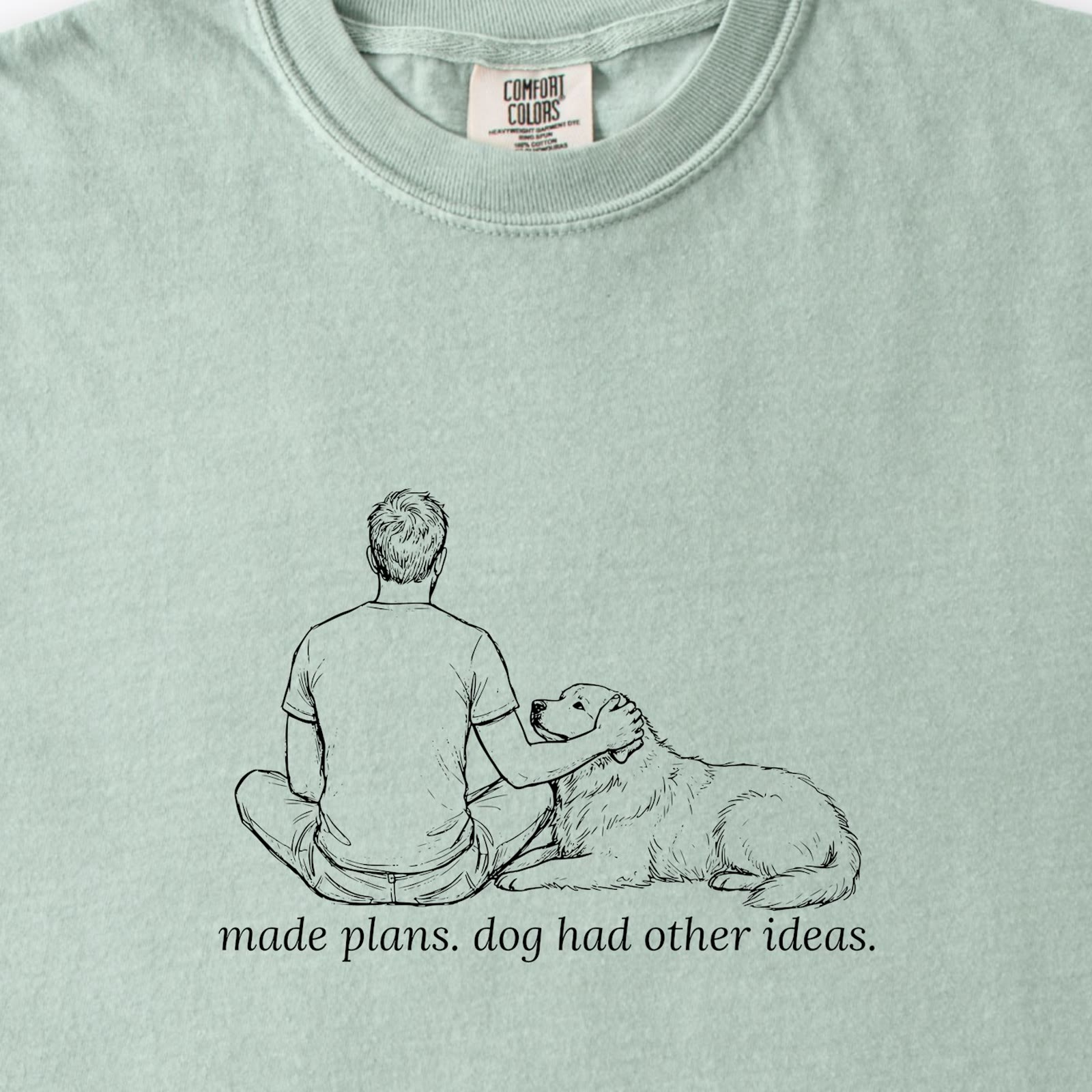 Made Plans. Dog Had Other Ideas Man & Dog Premium T-Shirt - design close up