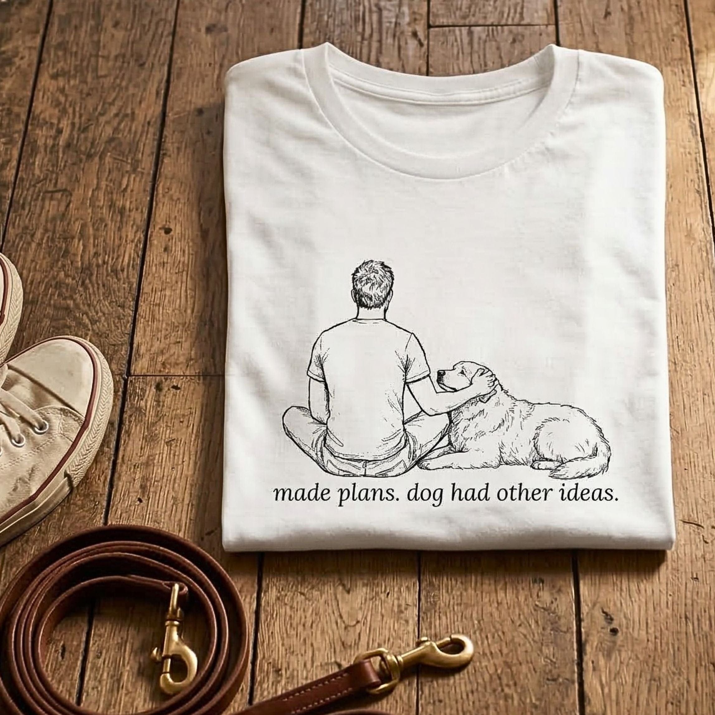 T-Shirt Made Plans. Dog Had Other Ideas Man & Dog T-Shirt ReallyintoDogs