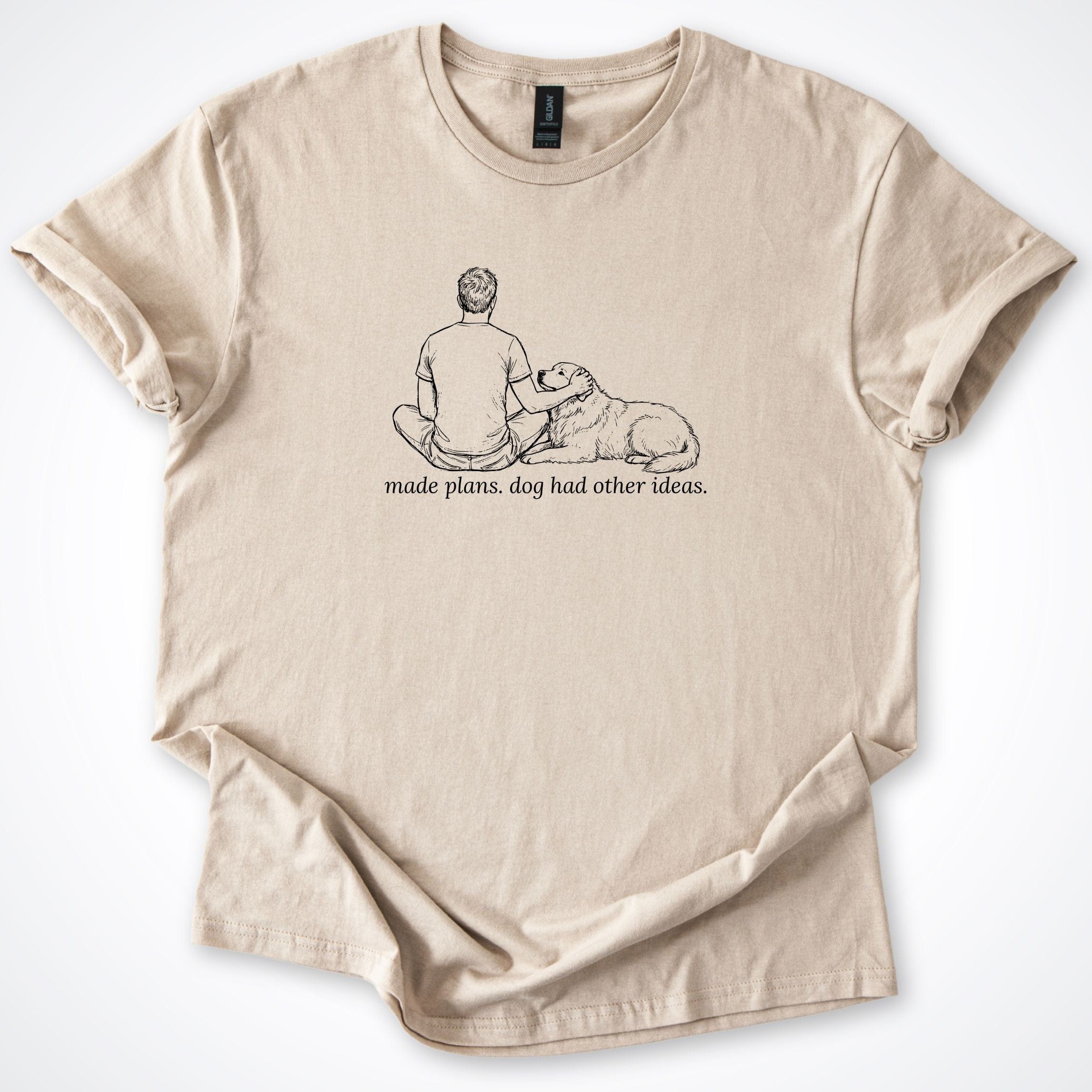 T-Shirt Sand / S Made Plans. Dog Had Other Ideas Man & Dog T-Shirt ReallyintoDogs
