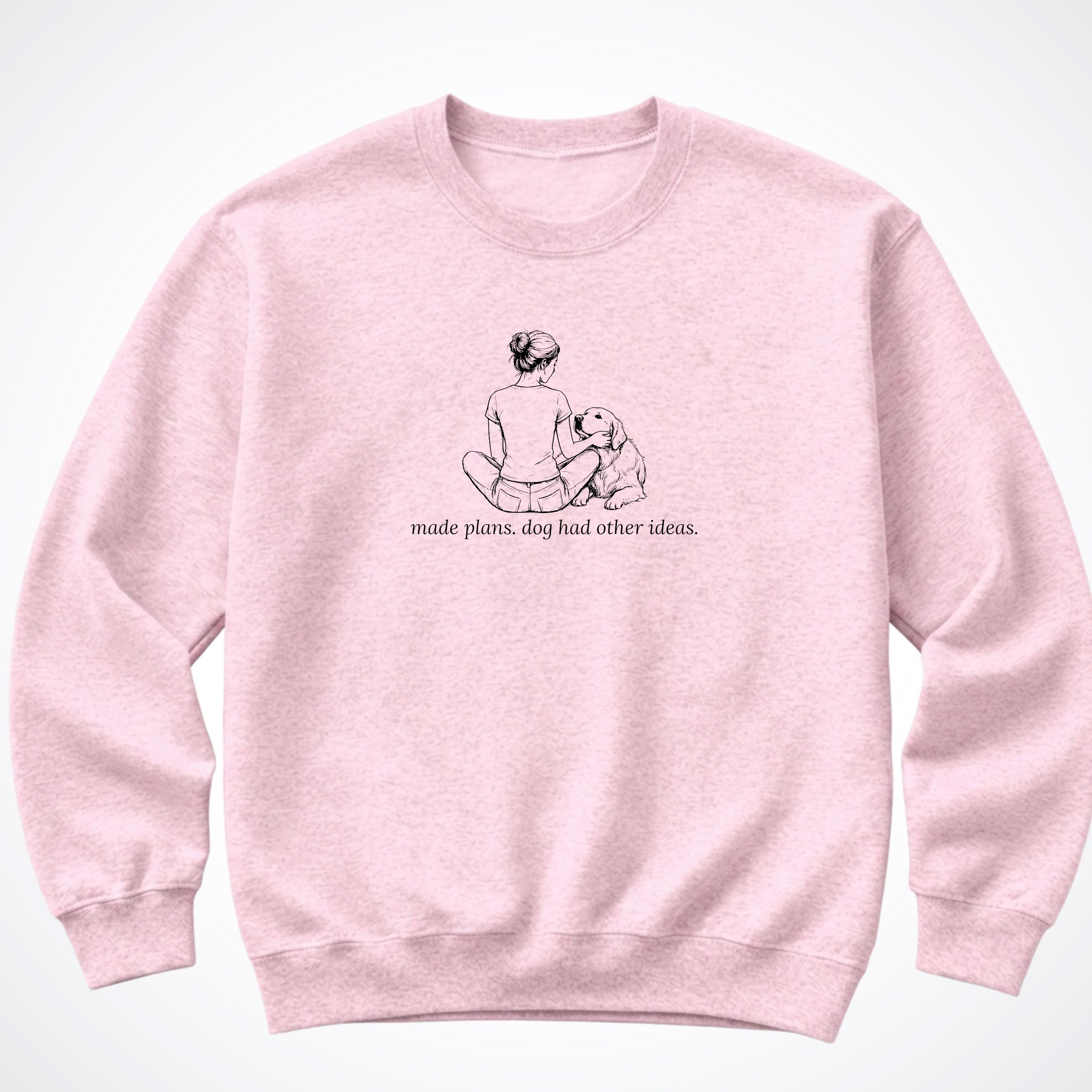 Made Plans. Dog Had Other Ideas Woman & Dog Crewneck Sweatshirt - Light Pink