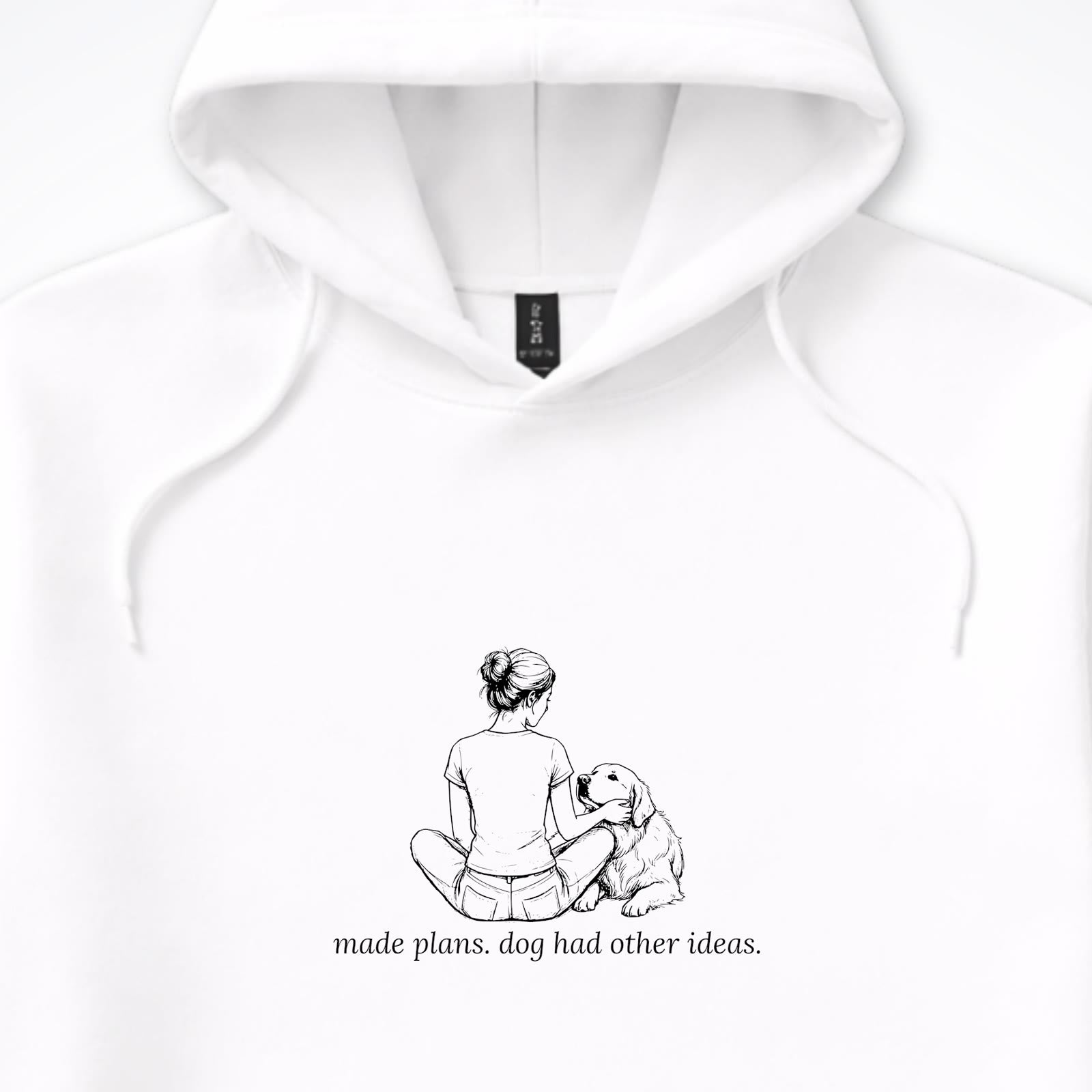 Made Plans. Dog Had Other Ideas Woman & Dog Hooded Sweatshirt - design close up