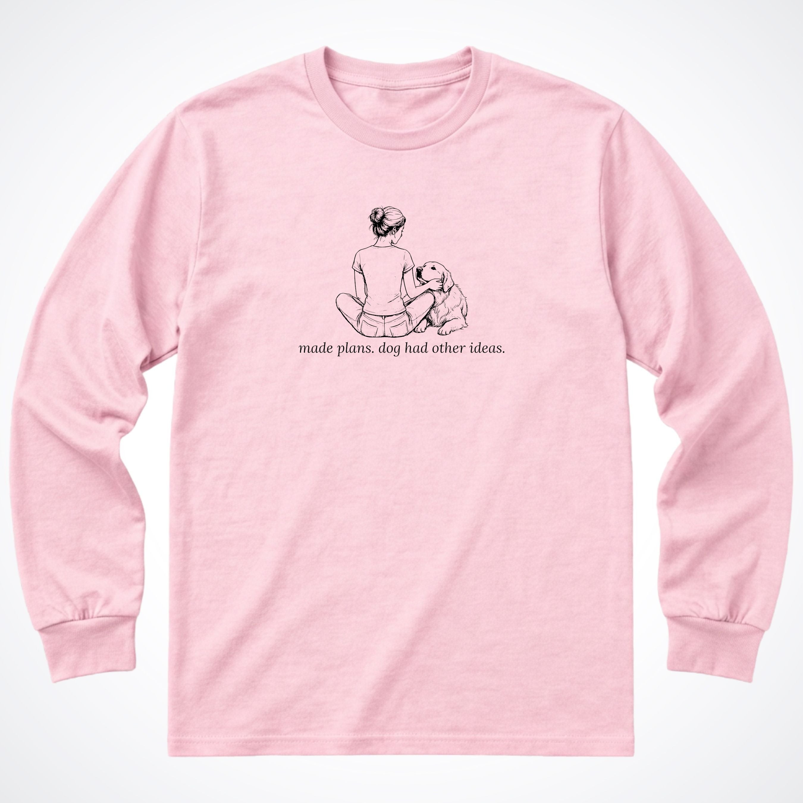 Made Plans. Dog Had Other Ideas Woman & Dog Long Sleeve T-Shirt - Light Pink
