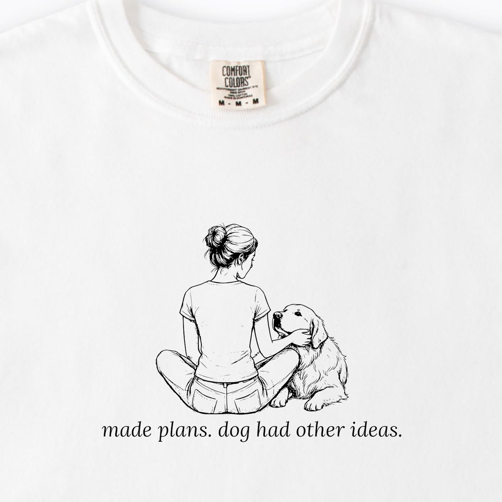 Made Plans. Dog Had Other Ideas Woman & Dog Premium T-Shirt - design close up