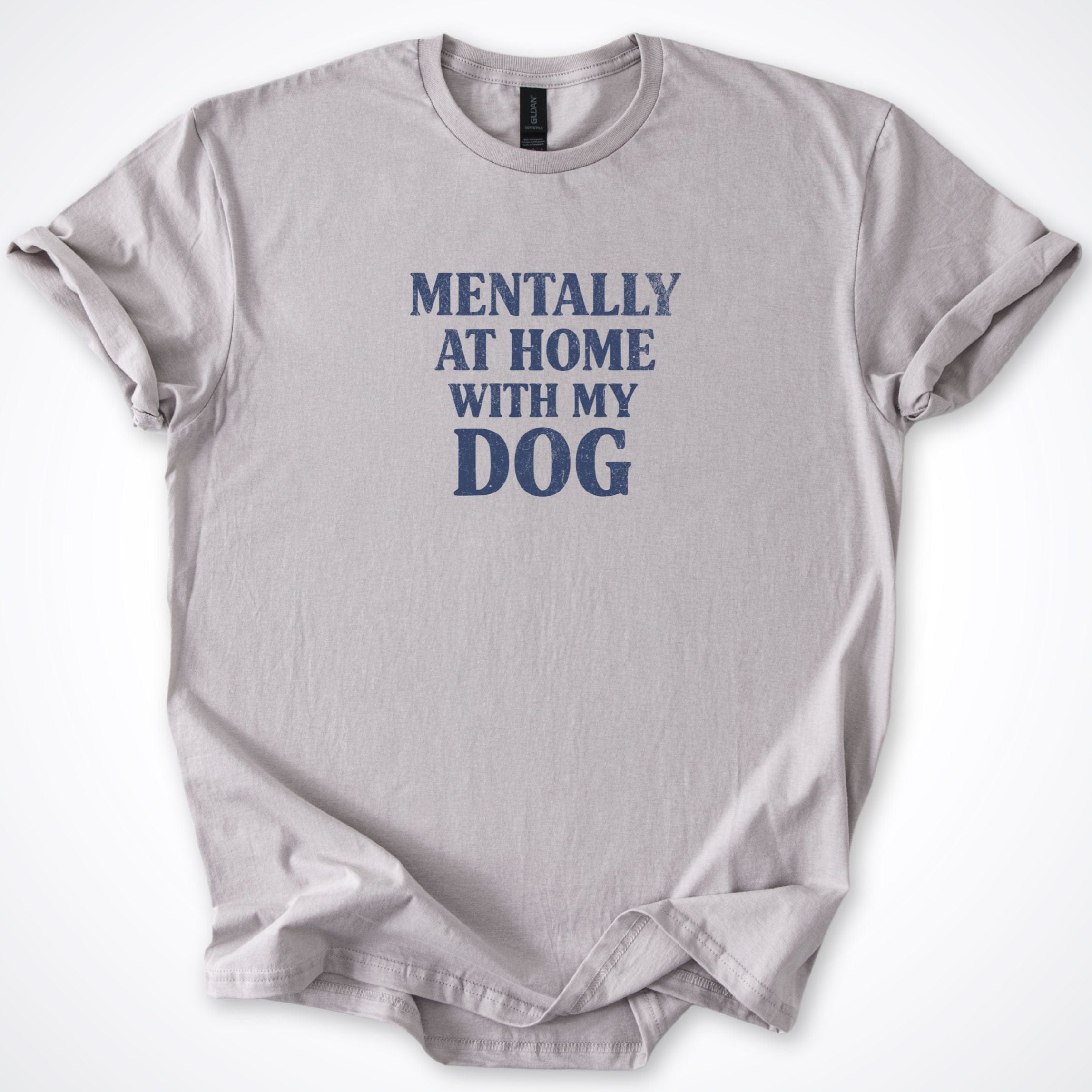 T-Shirt Ice Grey / S Mentally At Home With My Dog T-Shirt ReallyintoDogs