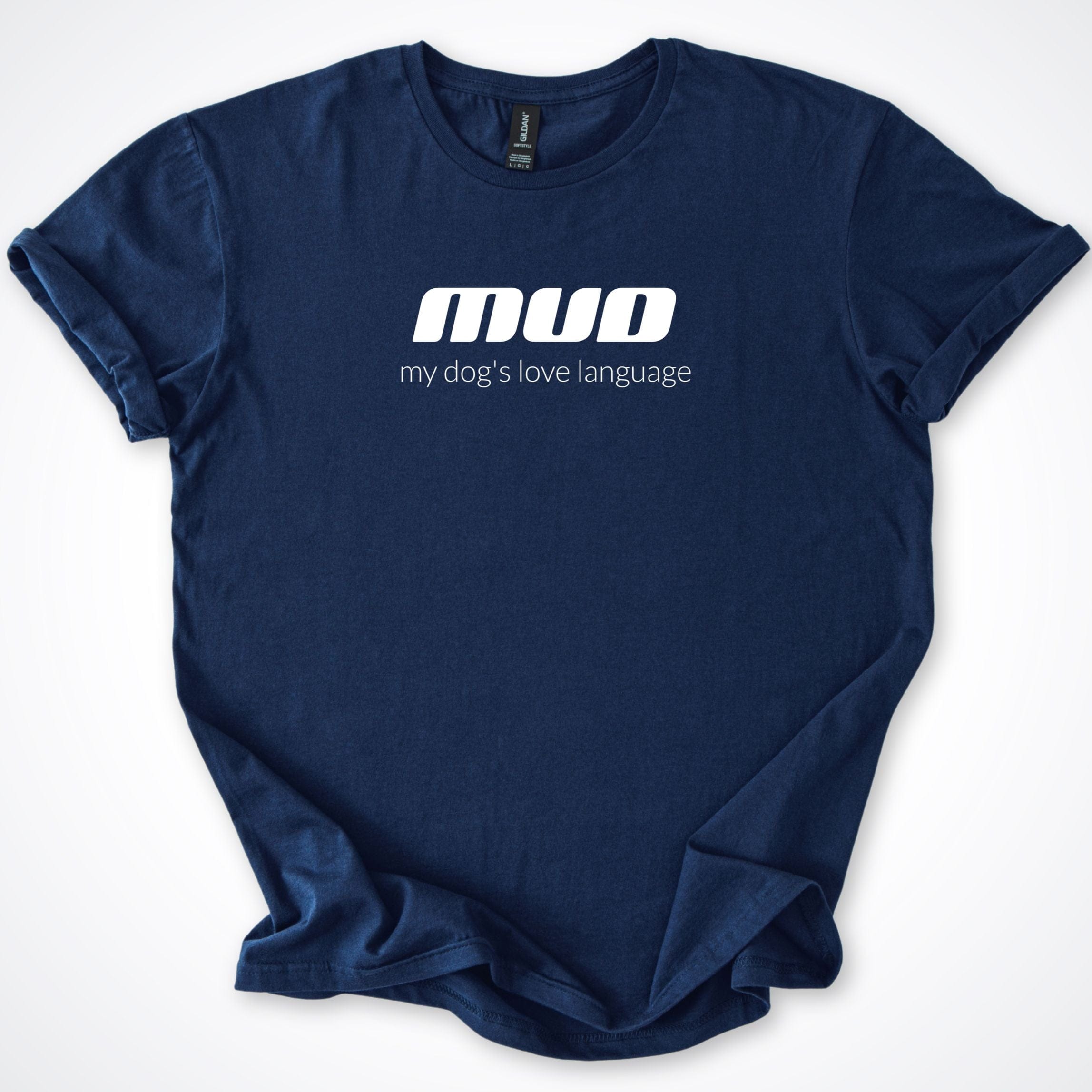 T-Shirt Navy / S Mud My Dog's Love Language T-Shirt ReallyintoDogs