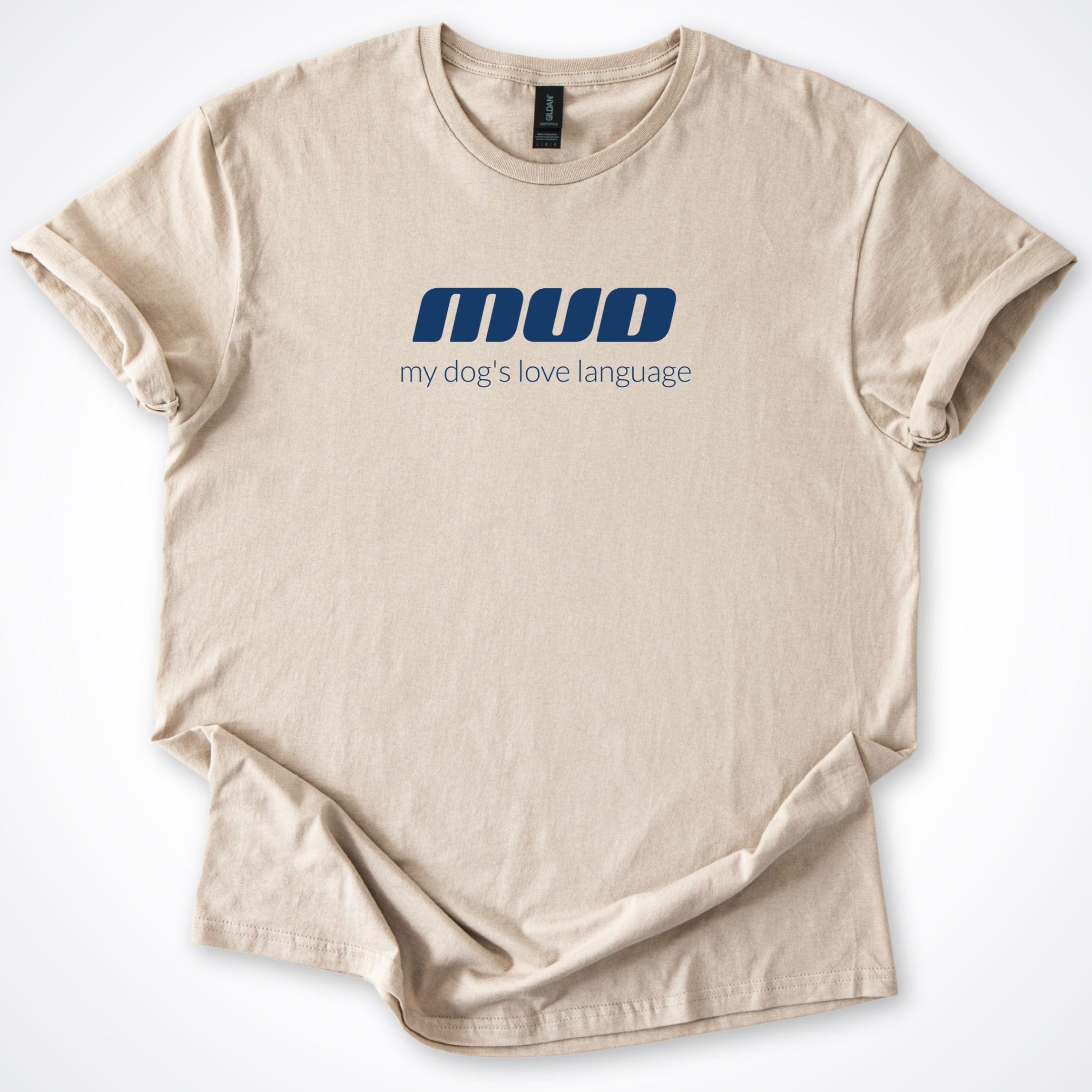 T-Shirt Sand / S Mud My Dog's Love Language T-Shirt ReallyintoDogs