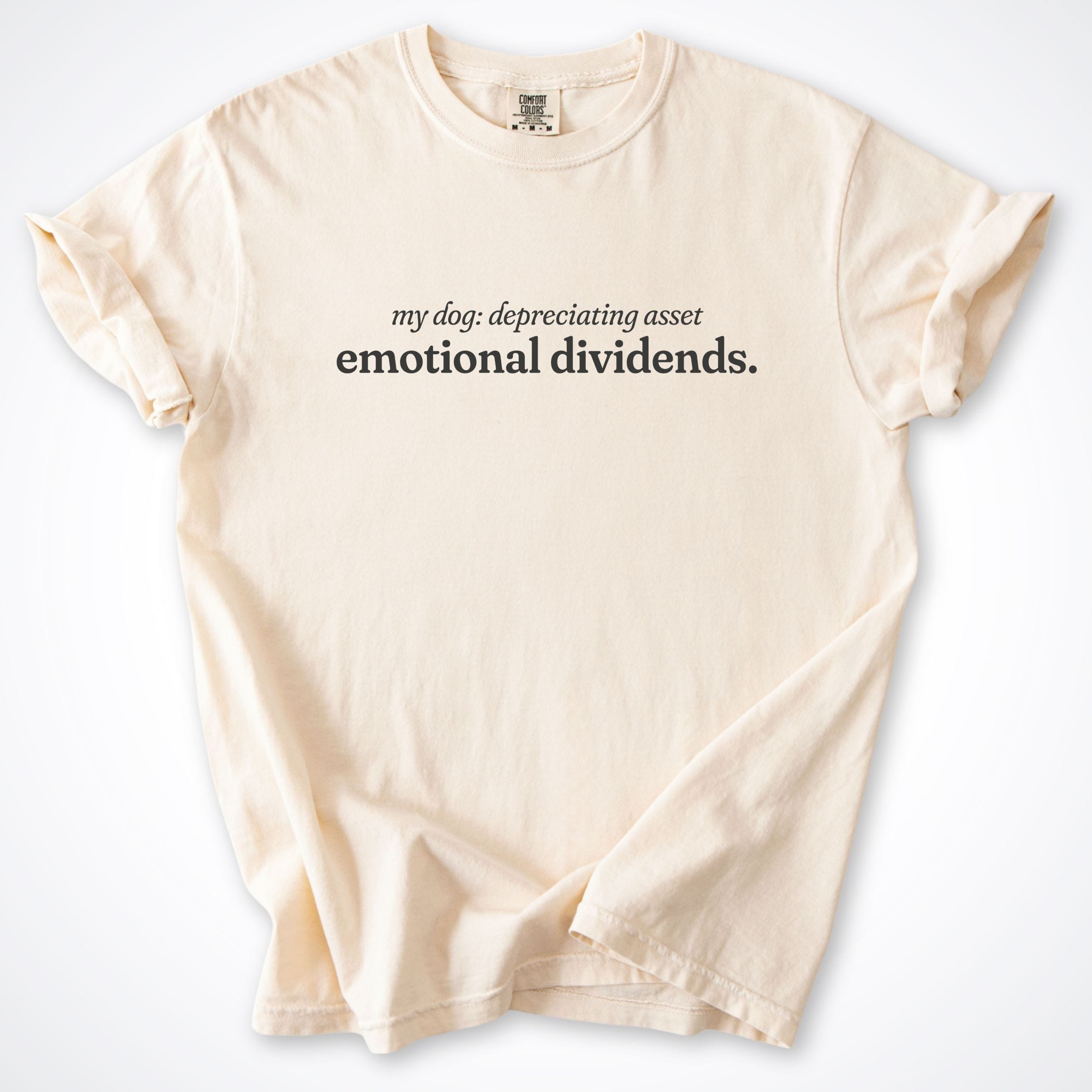 T-Shirt Ivory / S My Dog A Depreciating Asset Comfort Colors T-Shirt ReallyintoDogs