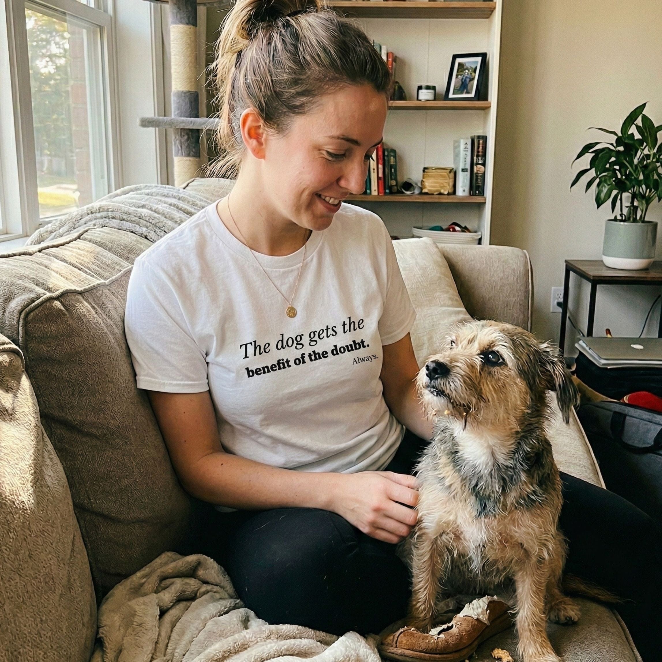 T-Shirt My Dog Gets The Benefit Of The Doubt. Always T-Shirt ReallyintoDogs