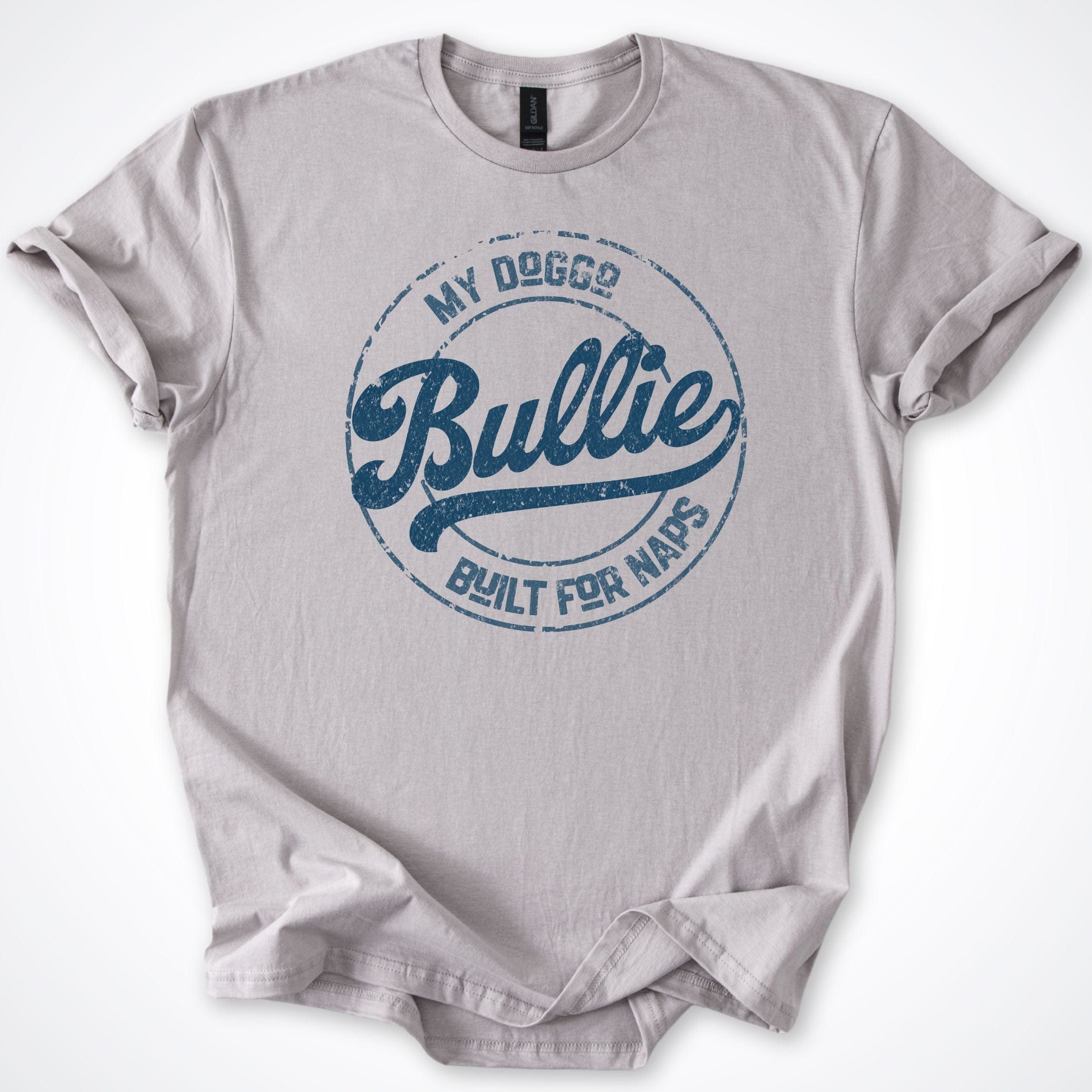 T-Shirt Ice Grey / S My Doggo Bullie Built For Naps T-Shirt ReallyintoDogs
