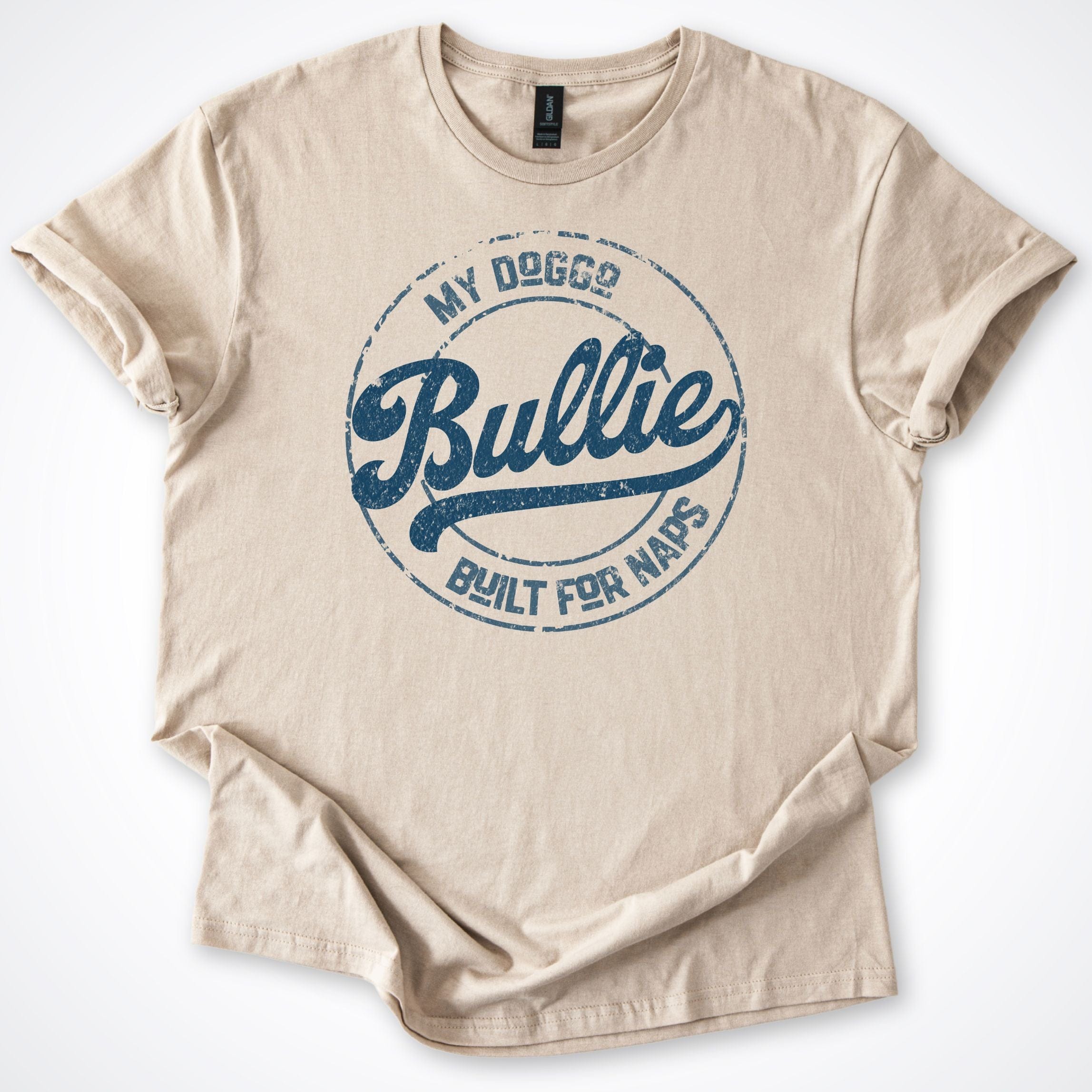 T-Shirt Sand / S My Doggo Bullie Built For Naps T-Shirt ReallyintoDogs