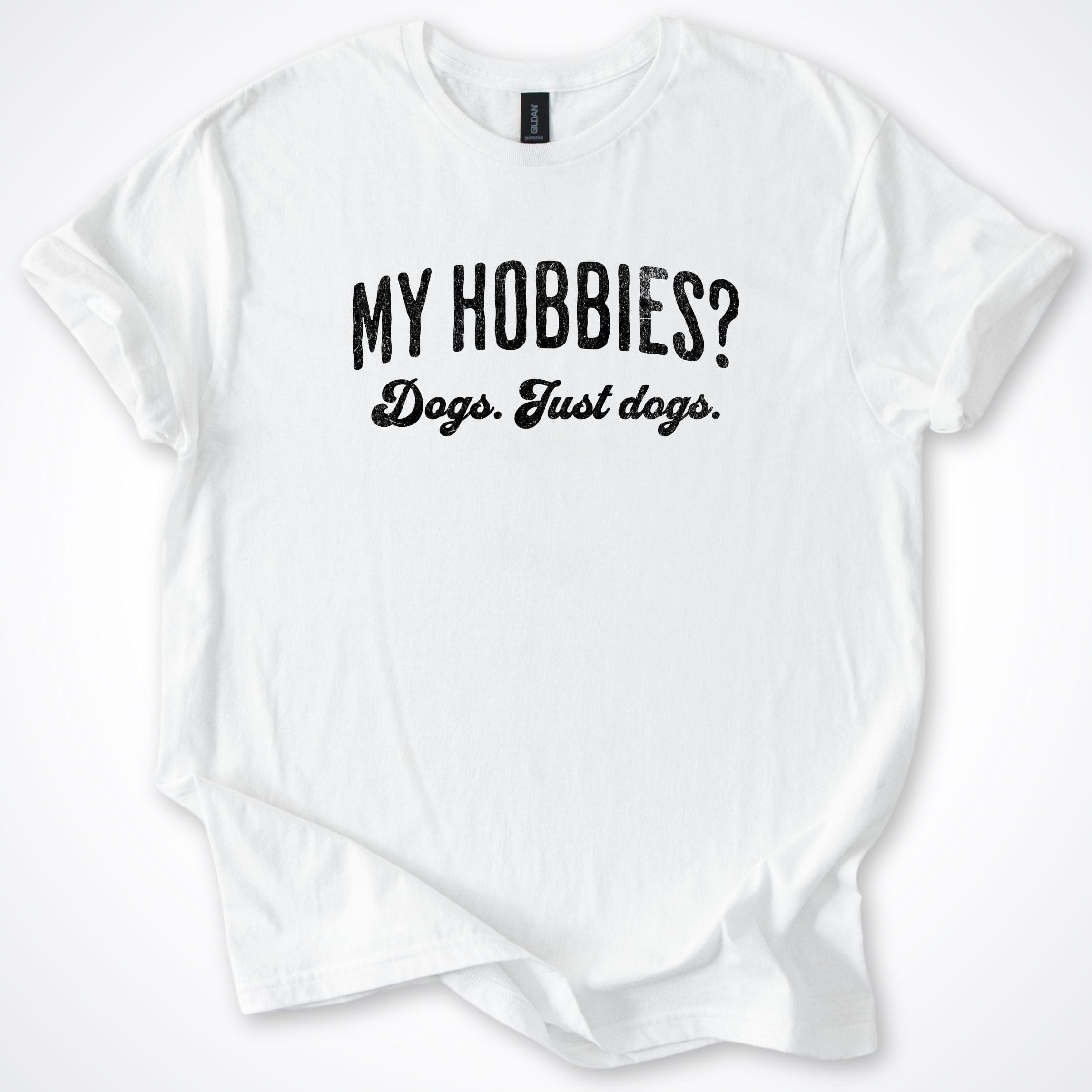 T-Shirt White / S My Hobbies T-Shirt ReallyintoDogs