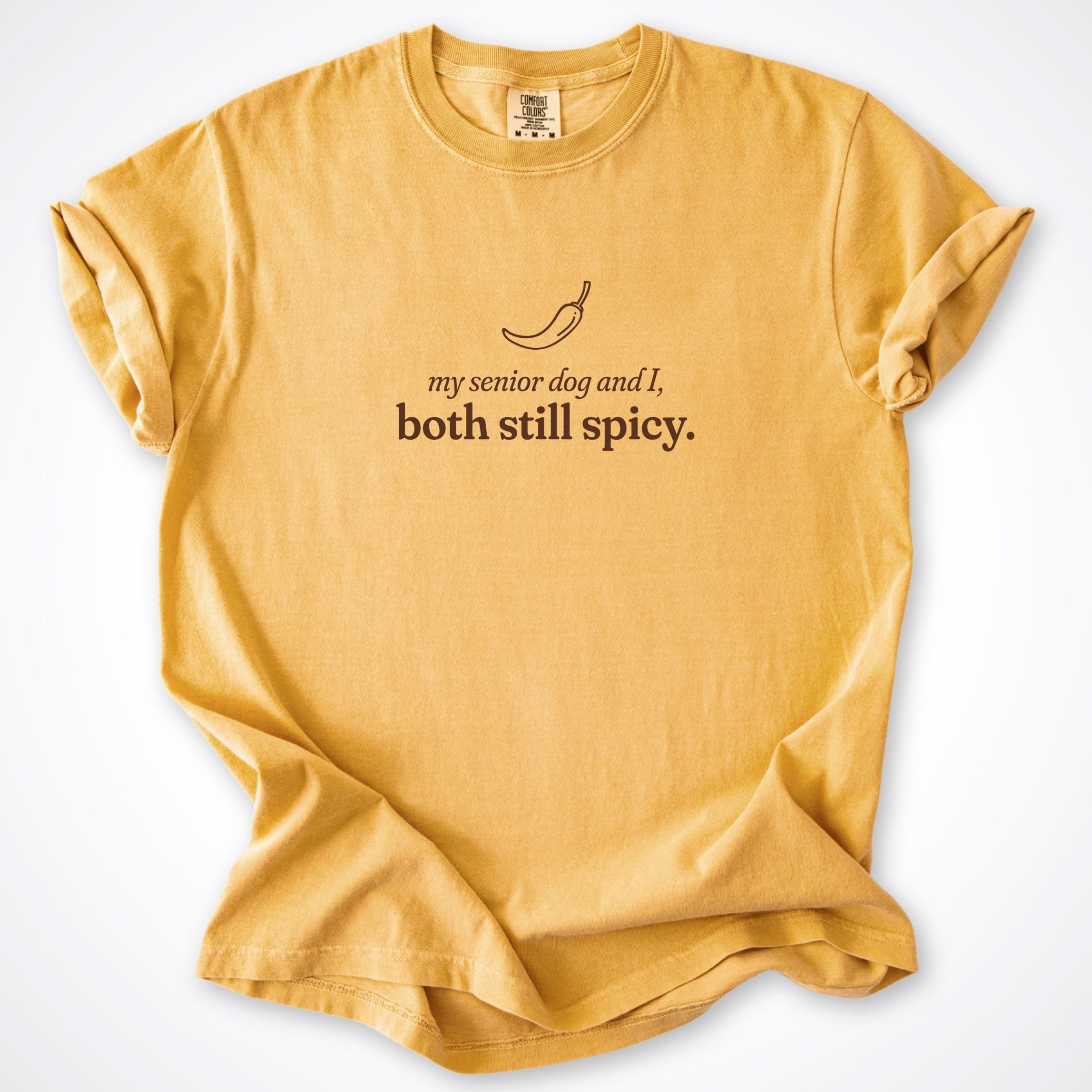 T-Shirt Mustard / S My Senior Dog and I Both Still Spicy Comfort Colors T-Shirt ReallyintoDogs
