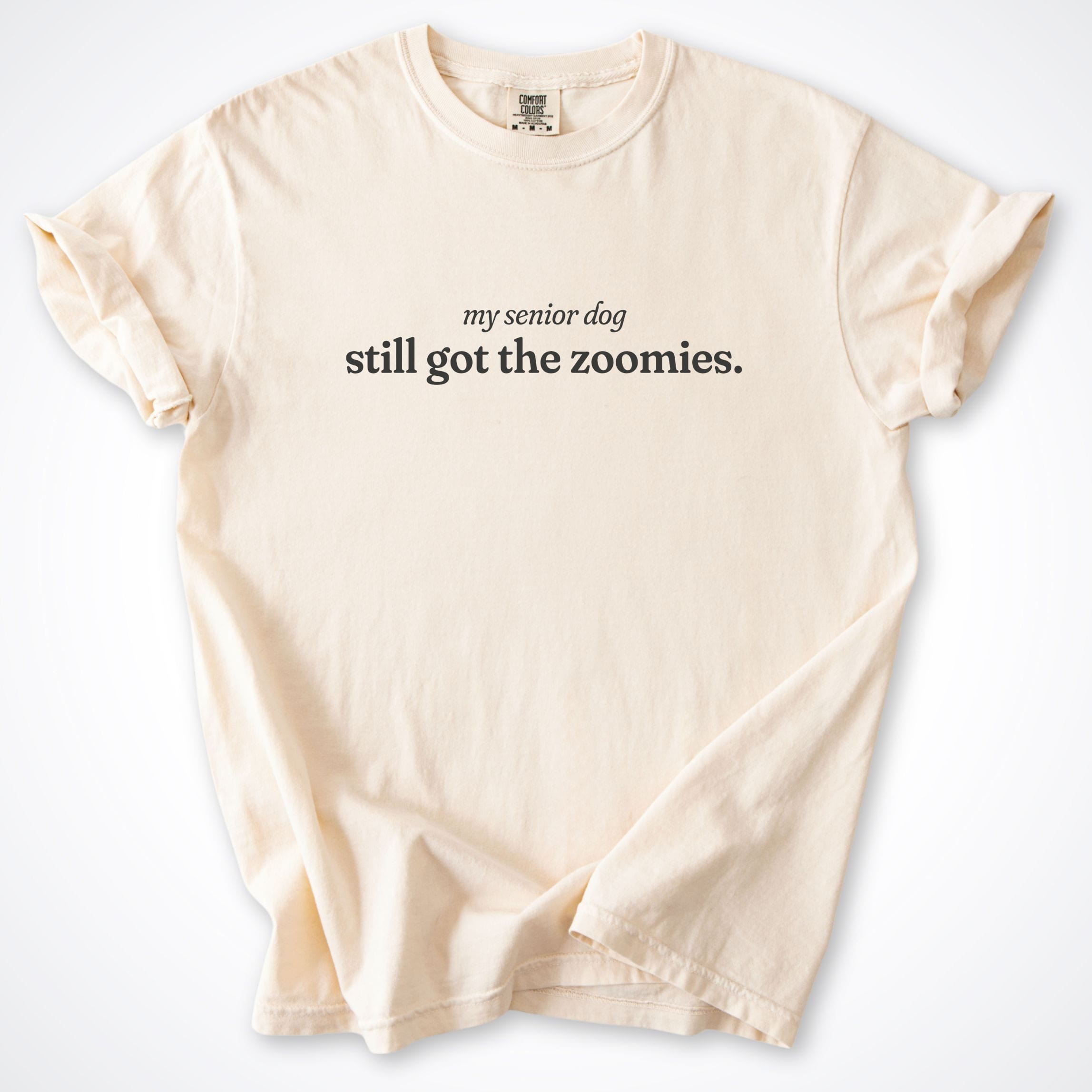 T-Shirt Ivory / S My Senior Dog Still Got the Zoomies Comfort Colors T-Shirt ReallyintoDogs