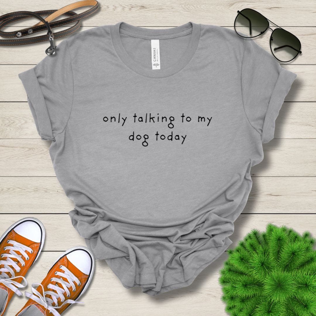 T-Shirt Athletic Heather / S Only Talking to My Dog Relaxed Design Premium Unisex Tee - Fun Casual Wear for Dog Lovers --reallyintothat