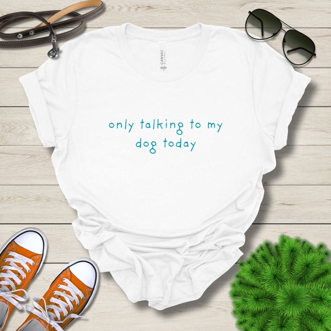 T-Shirt White / S Only Talking to My Dog Relaxed Design Premium Unisex Tee - Fun Casual Wear for Dog Lovers --reallyintothat