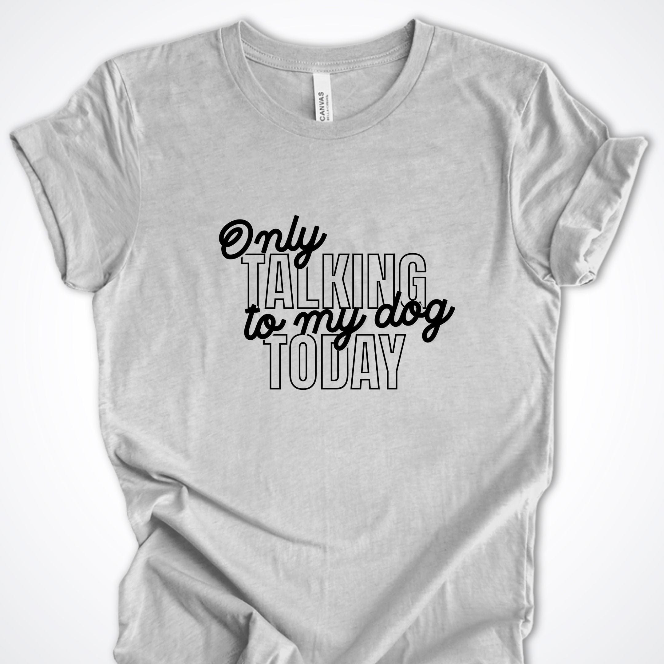 T-Shirt Athletic Heather / S Only Talking to My Dog Stacked Design Premium Unisex T-Shirt ReallyintoDogs