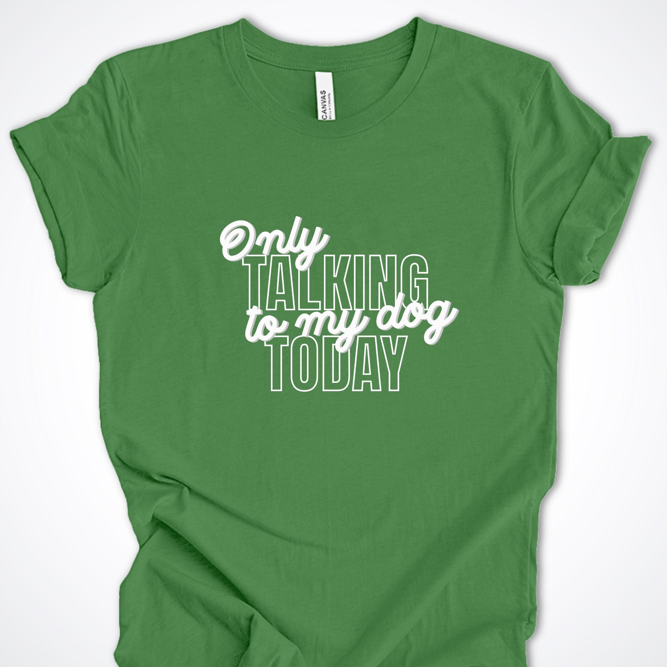 T-Shirt Leaf / S Only Talking to My Dog Stacked Design Premium Unisex T-Shirt ReallyintoDogs