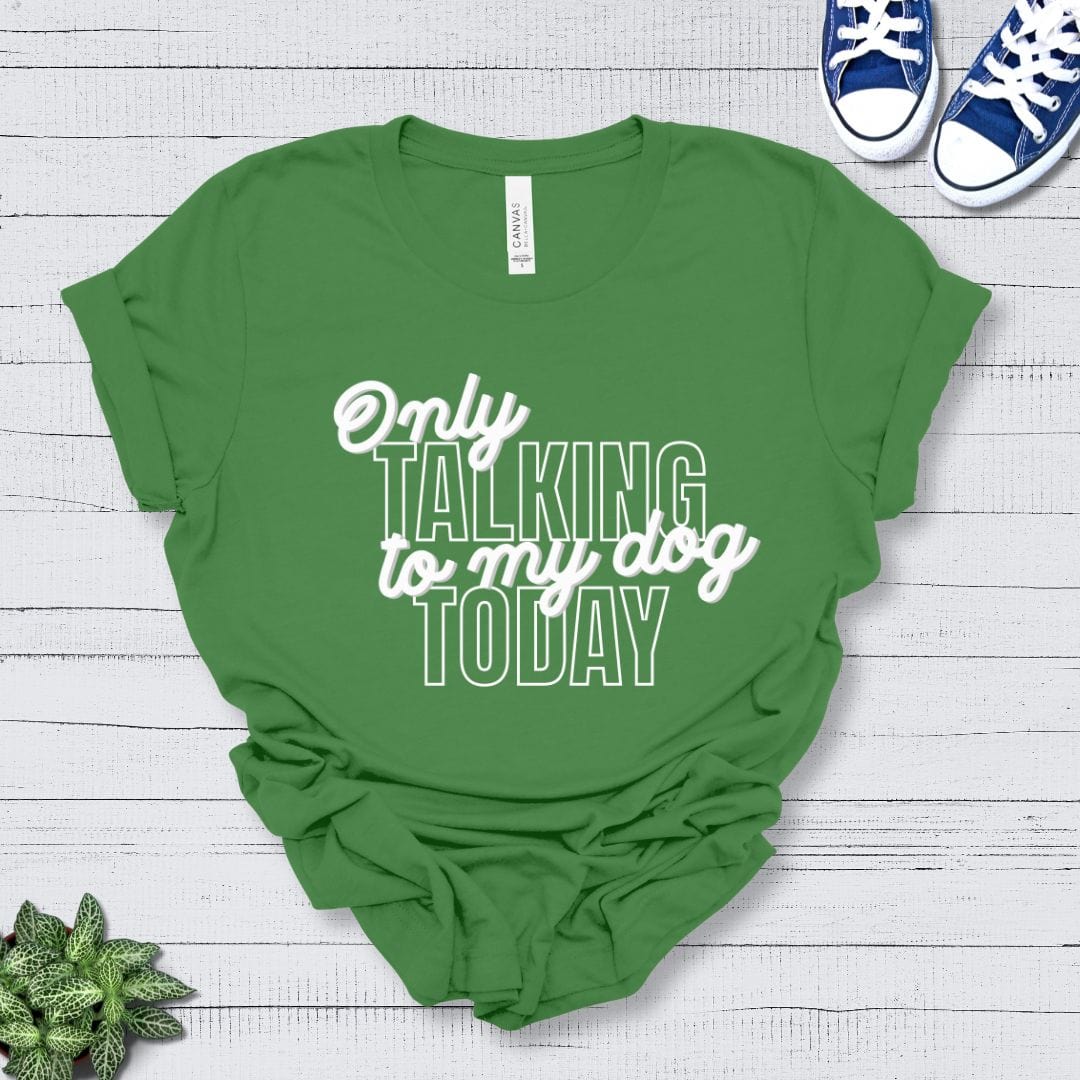 T-Shirt Leaf / S Only Talking to My Dog Stacked Design Premium Unisex Tee - Fun Casual Wear for Dog Lovers --reallyintothat