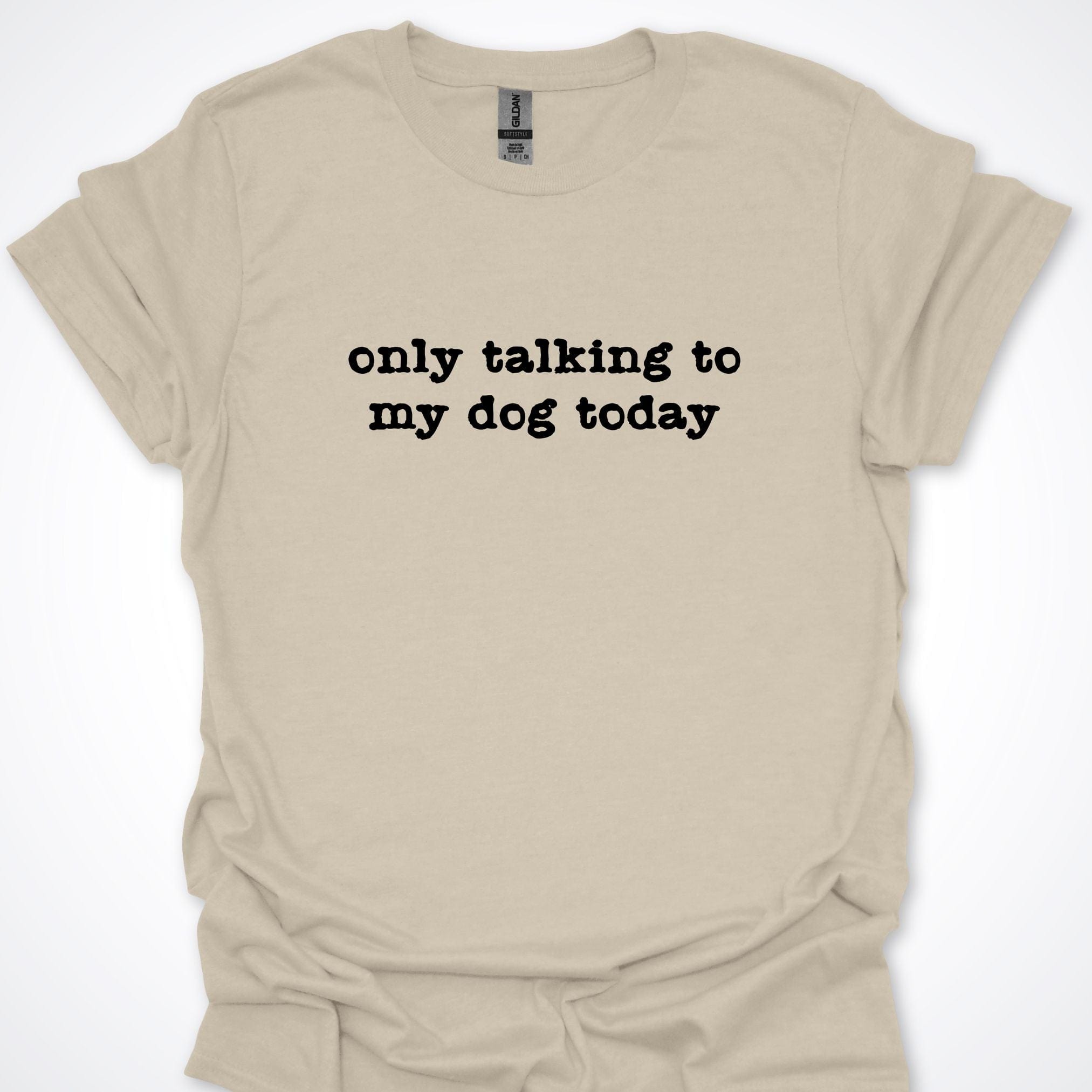 T-Shirt Natural / S Only Talking to my Dog Today Premium Unisex T-Shirt ReallyintoDogs