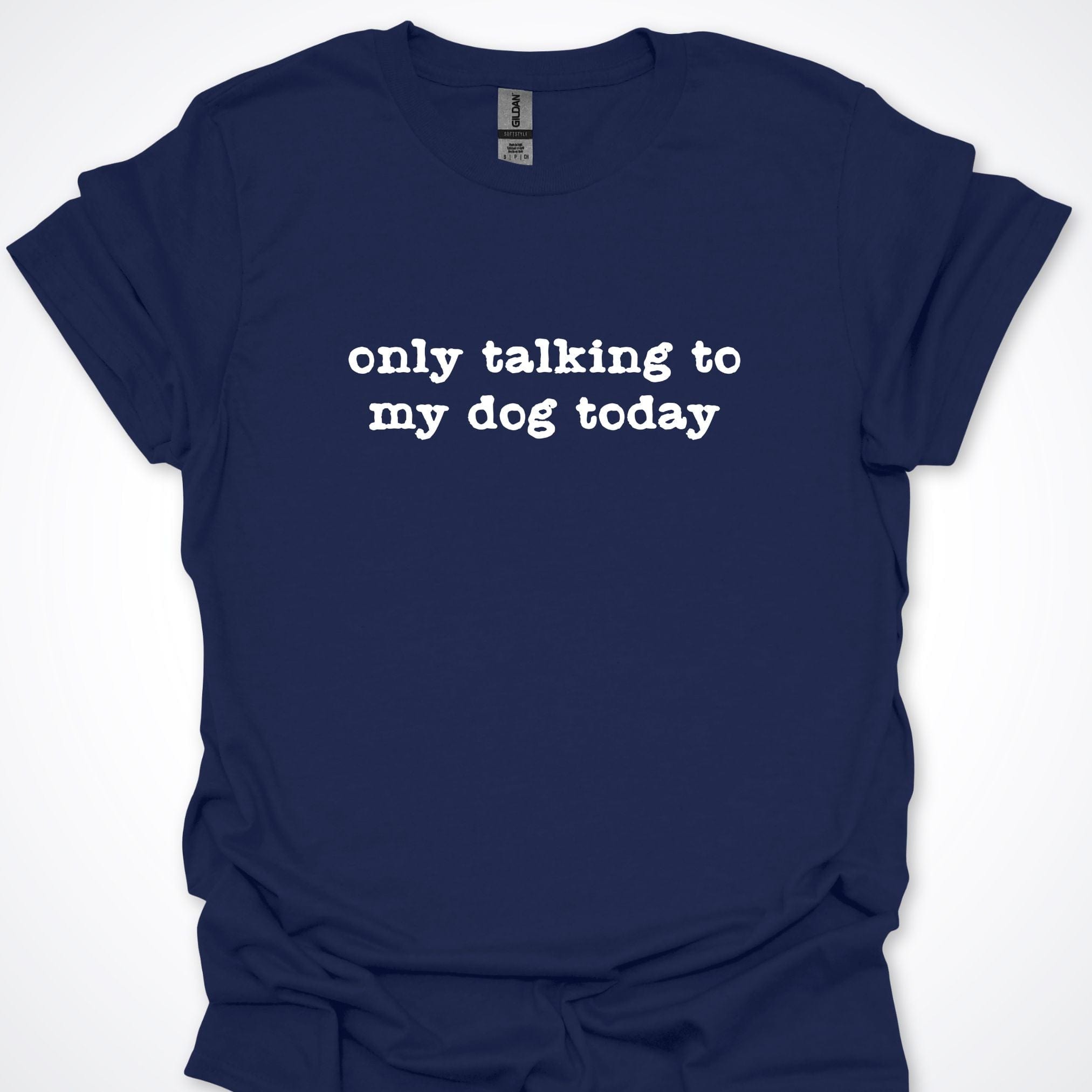 T-Shirt Navy / S Only Talking to my Dog Today Premium Unisex T-Shirt ReallyintoDogs