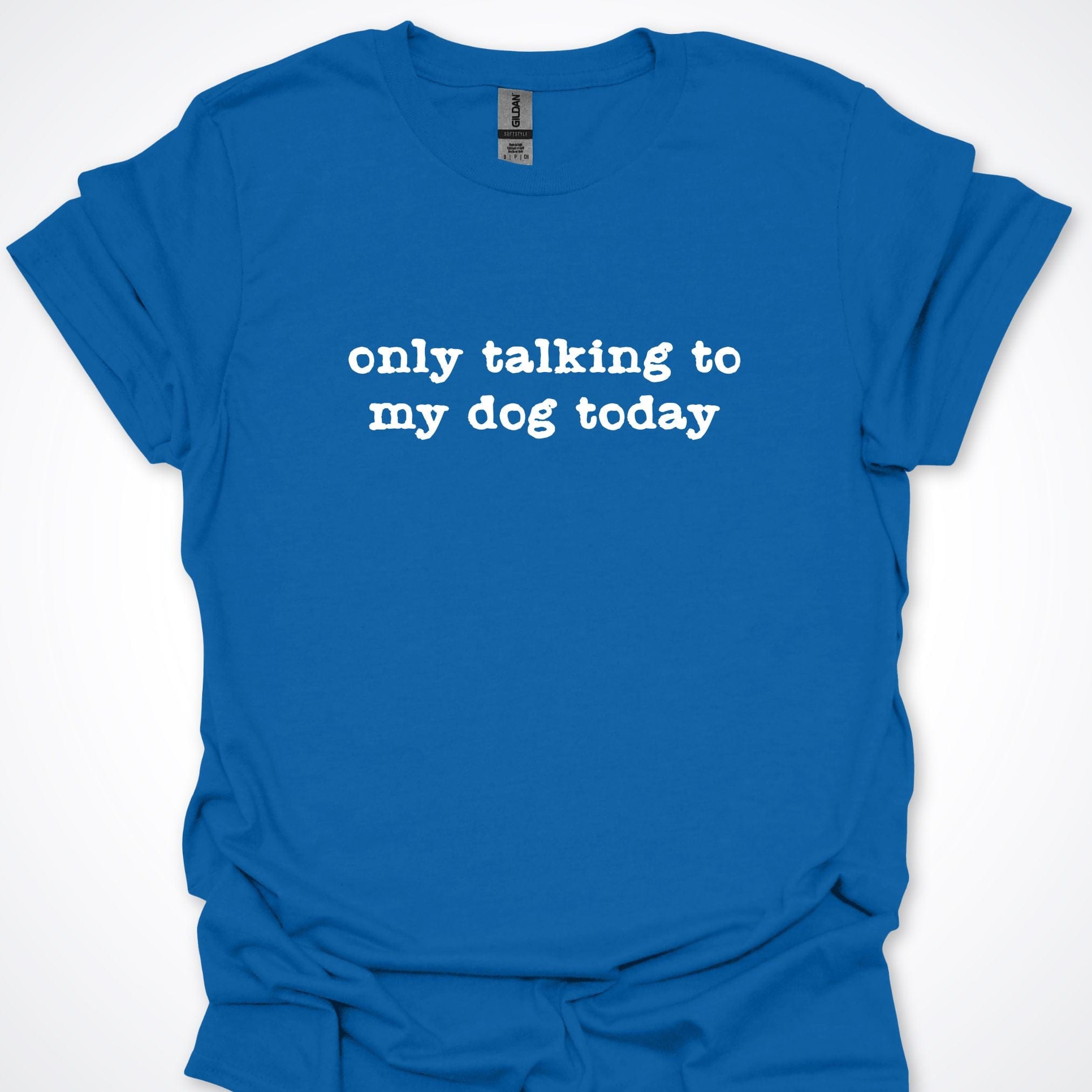 T-Shirt Royal / S Only Talking to my Dog Today Premium Unisex T-Shirt ReallyintoDogs