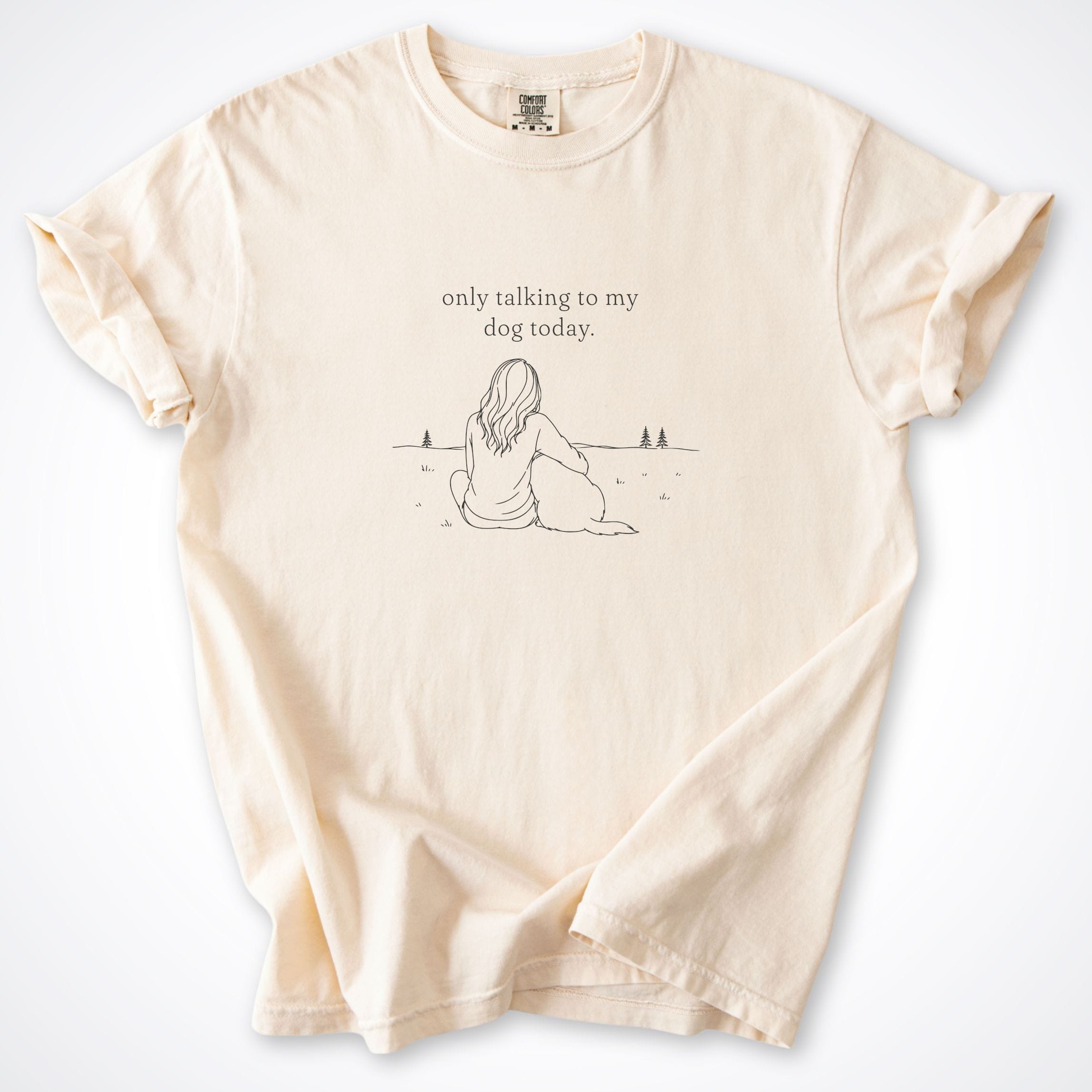 T-Shirt Ivory / S Only Talking to My Dog Today - Woman Comfort Colors T-Shirt ReallyintoDogs