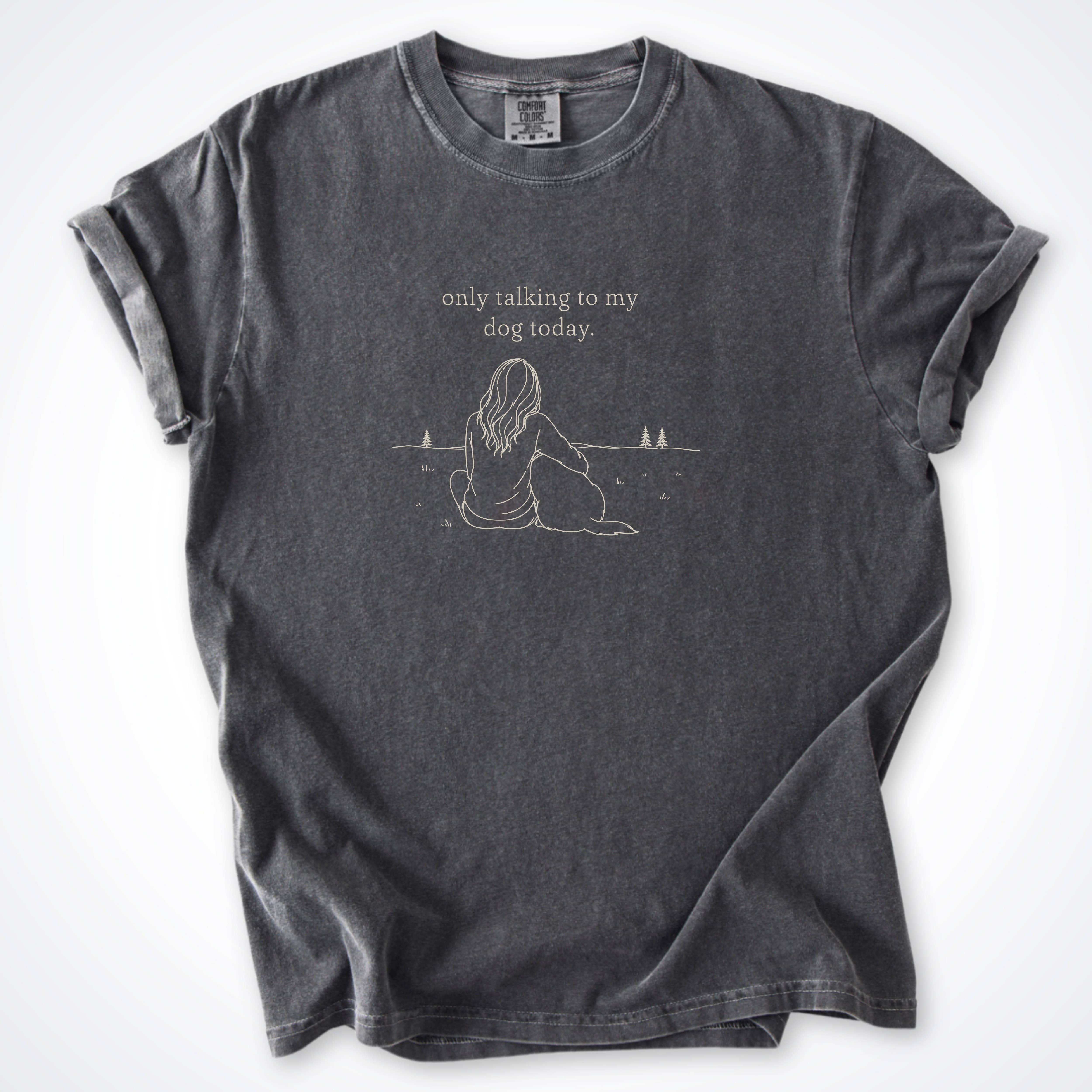 T-Shirt Pepper / S Only Talking to My Dog Today - Woman Comfort Colors T-Shirt ReallyintoDogs