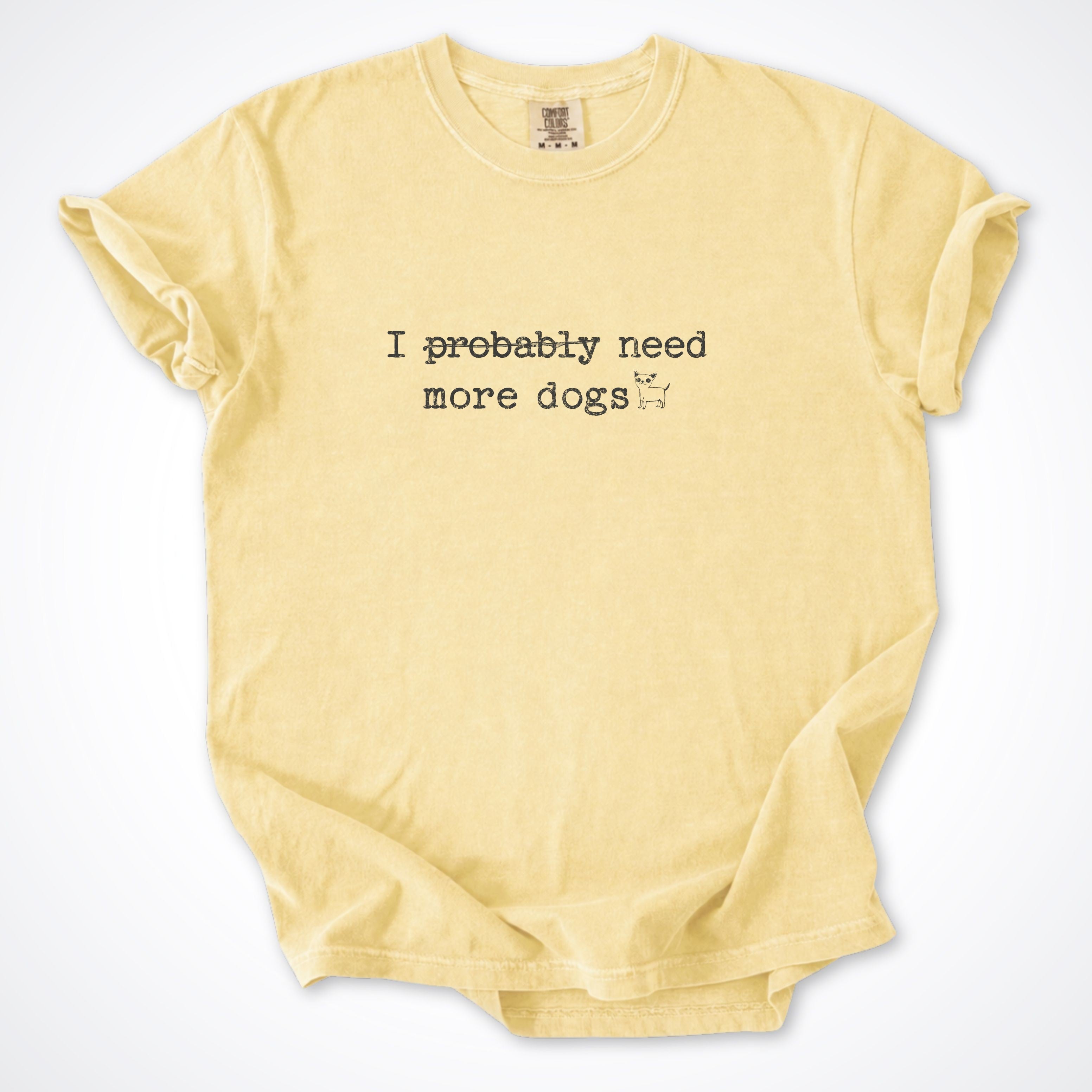I Probably Need More Dogs Premium T-Shirt