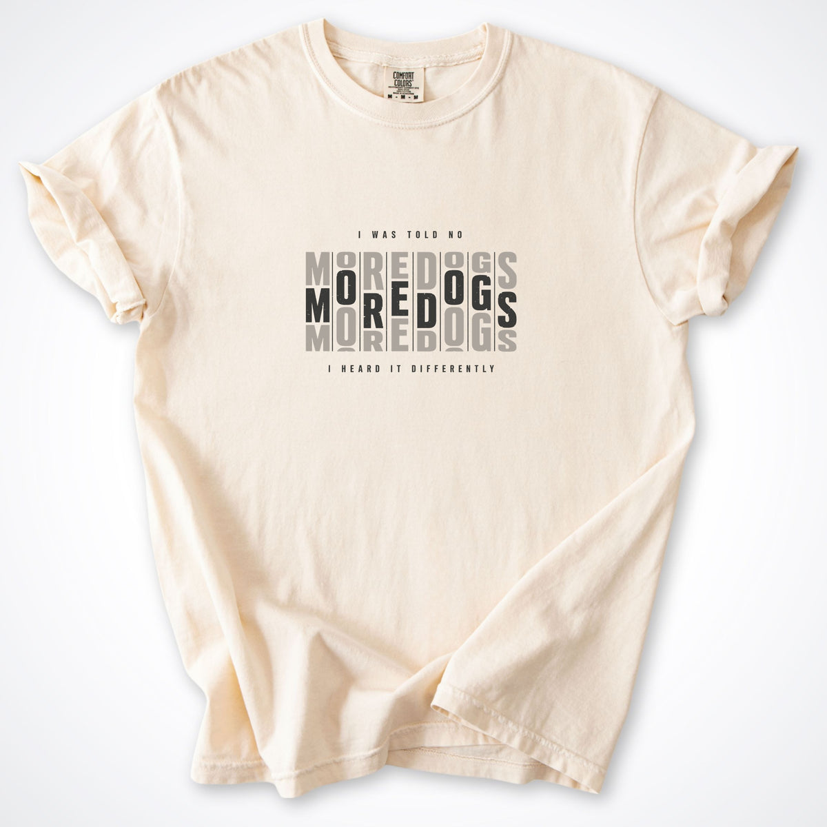 I Was Told No More Dogs Premium T-Shirt