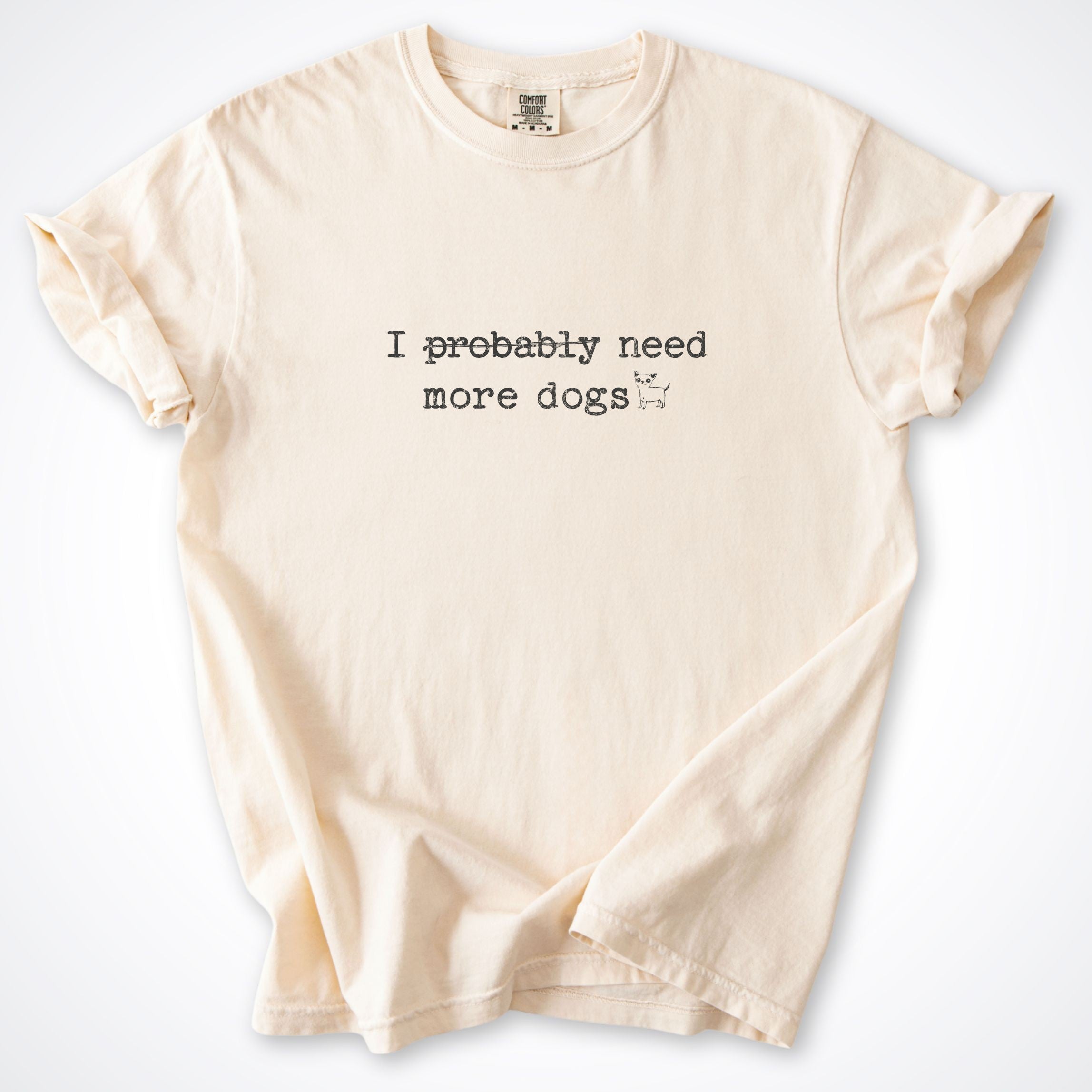 I Probably Need More Dogs Premium T-Shirt