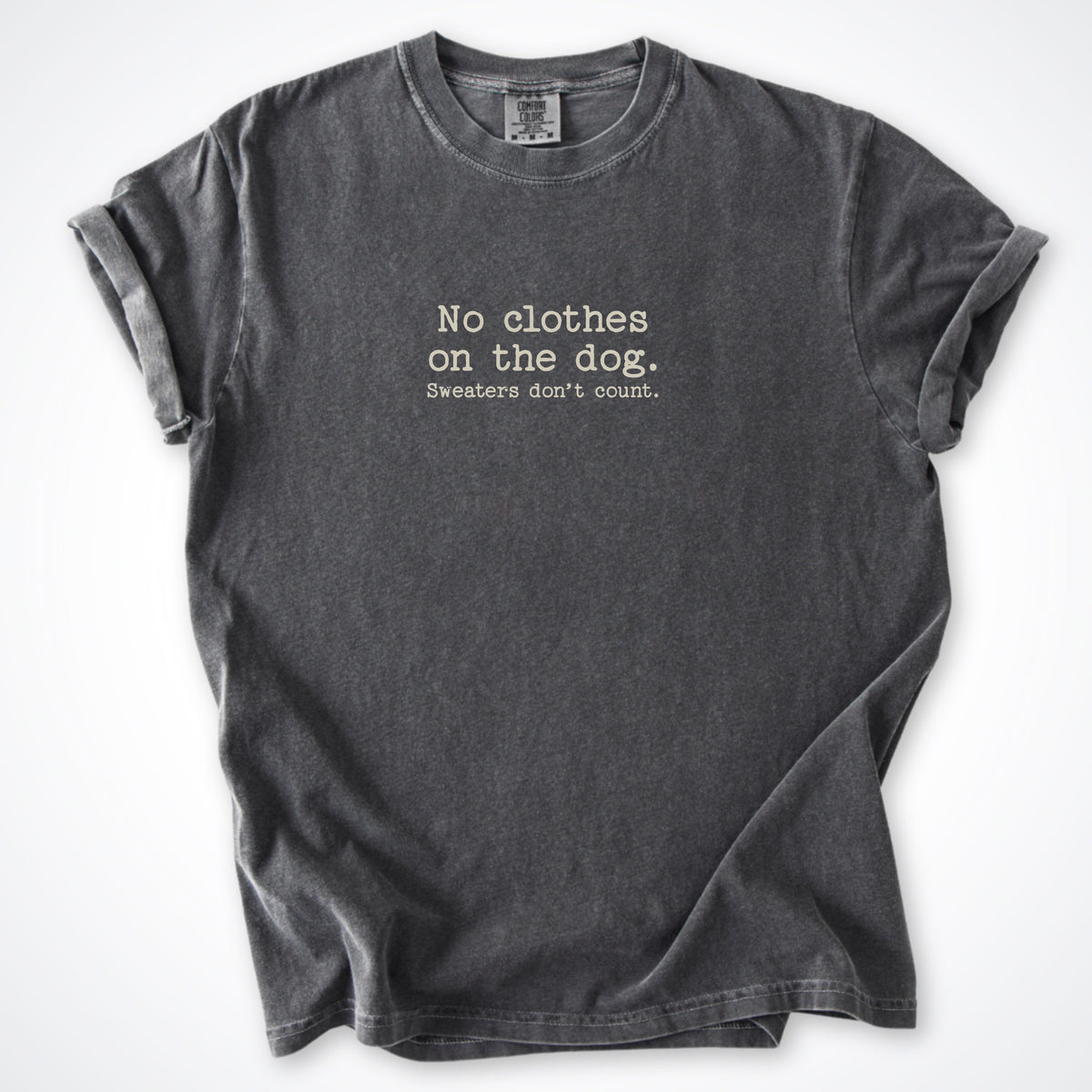 No Clothes On The Dog. Sweaters Don't Count. Premium T-Shirt
