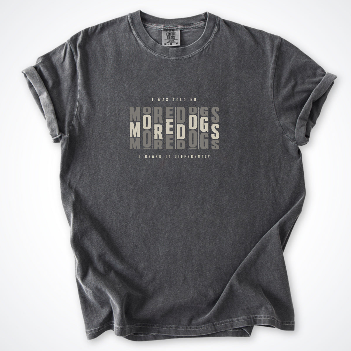 I Was Told No More Dogs Premium T-Shirt