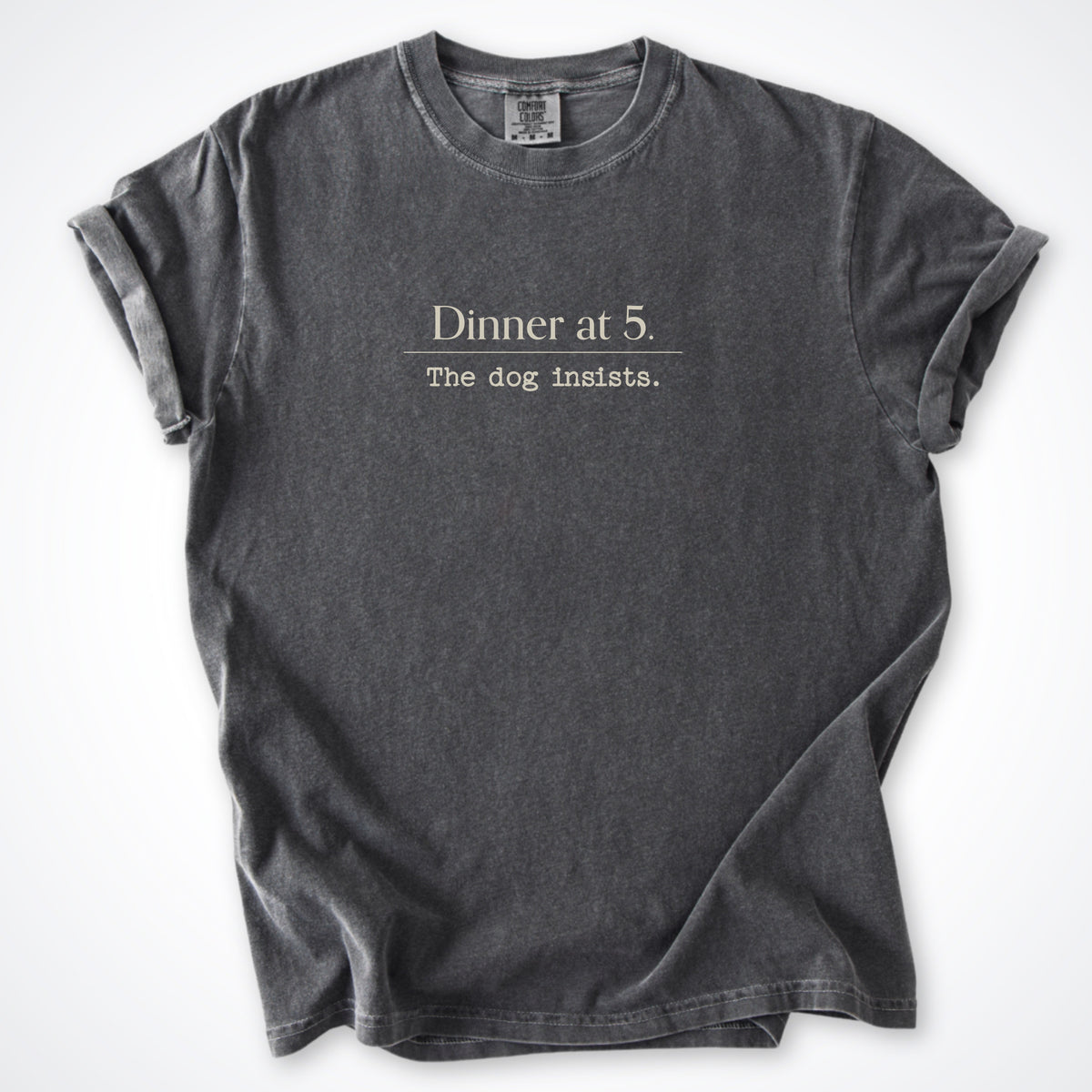 Dinner At 5. The Dog Insists Premium T-Shirt