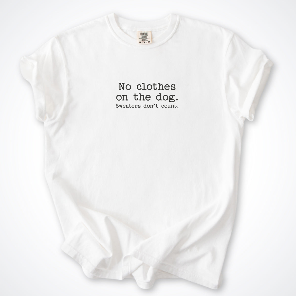 No Clothes On The Dog. Sweaters Don't Count. Premium T-Shirt