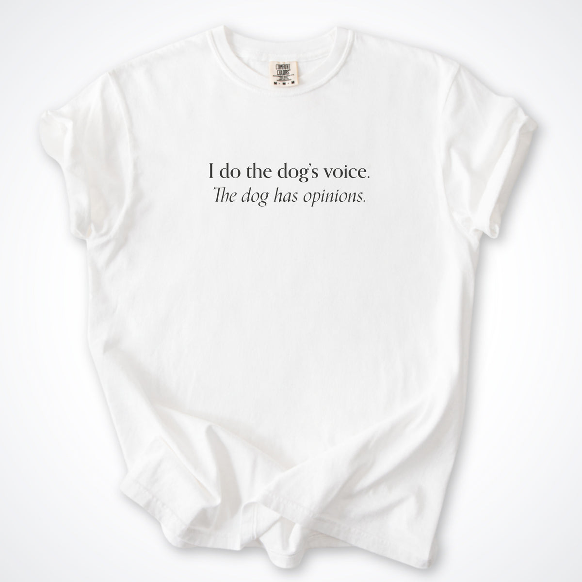 I Do The Dog's Voice. The Dog Has Opinions. Premium T-Shirt