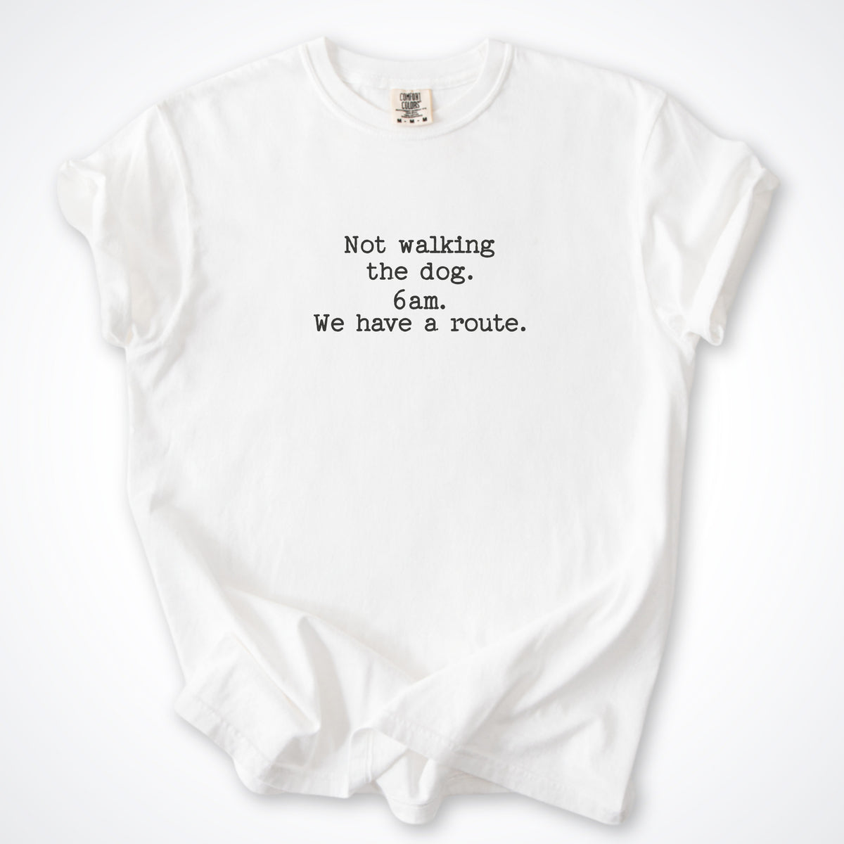 Not Walking The Dog. 6am. We Have A Route. Premium T-Shirt