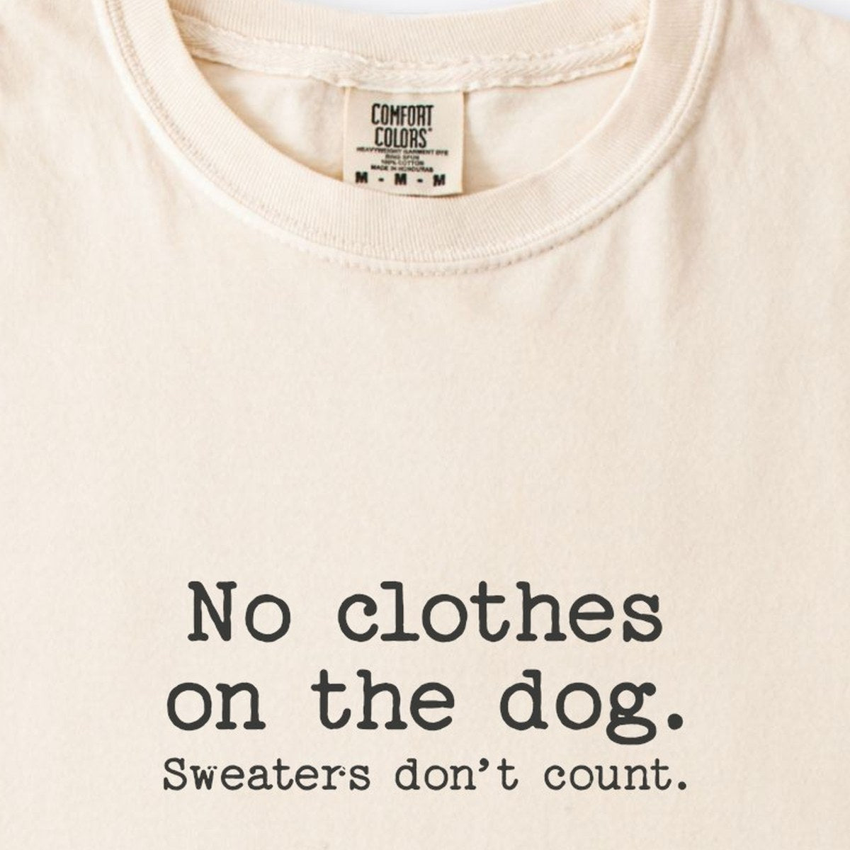 No Clothes On The Dog. Sweaters Don't Count. Premium T-Shirt