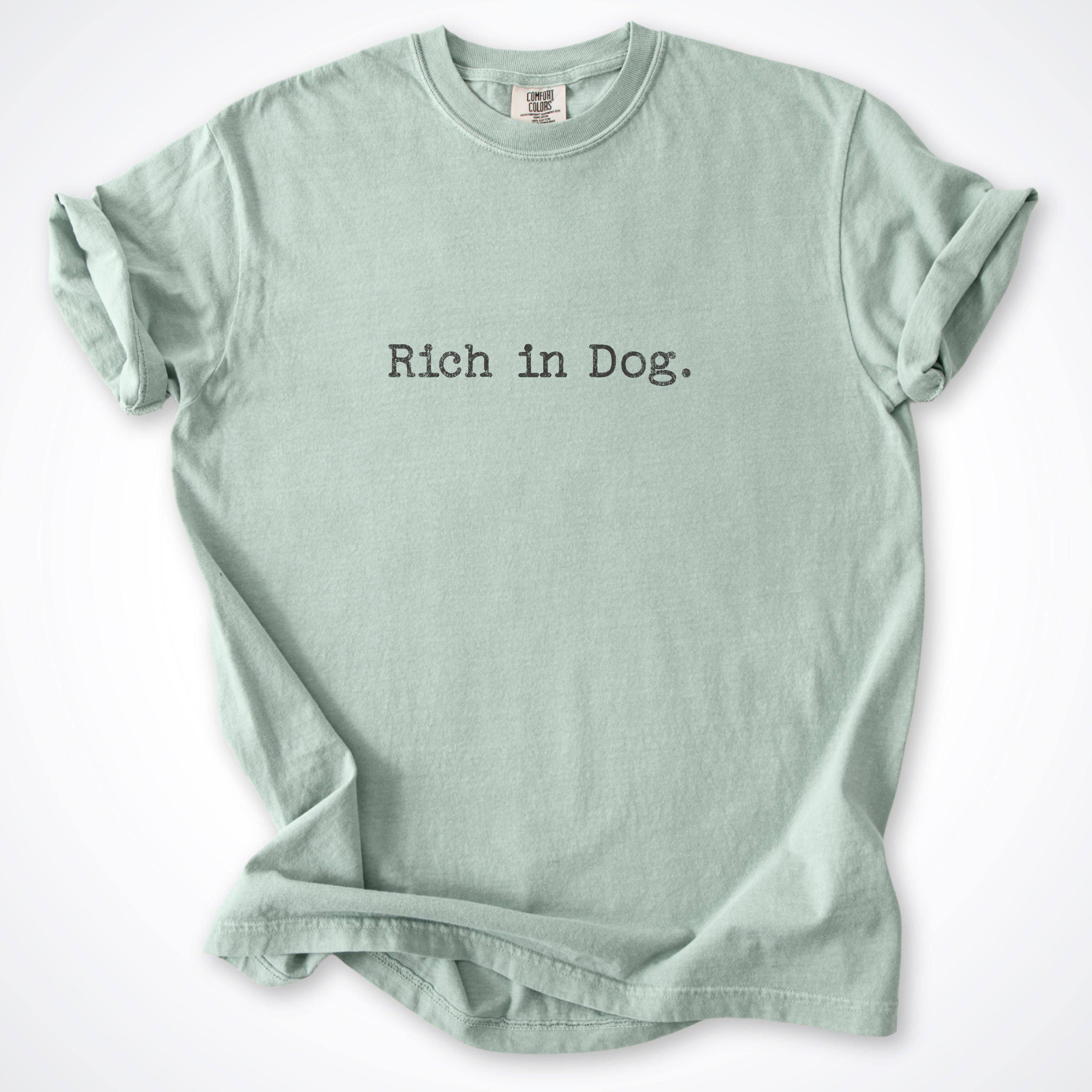 T-Shirt Bay / S Rich in Dog Premium T-Shirt ReallyintoDogs