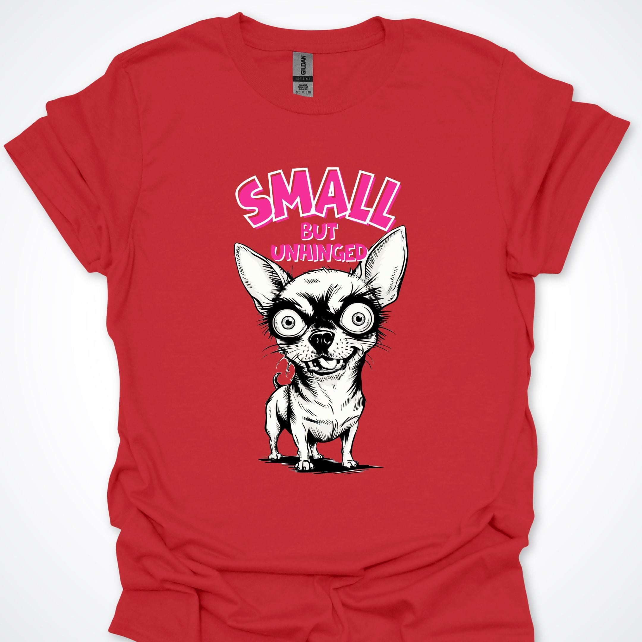 T-Shirt Red / S Small But Unhinged Chihuahua Premium Unisex T-Shirt ReallyintoDogs