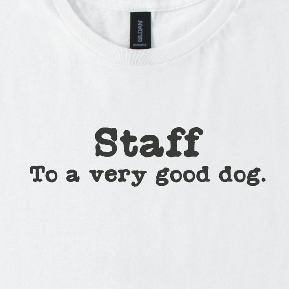 T-Shirt Staff To A Very Good Dog Classic T-Shirt ReallyintoDogs