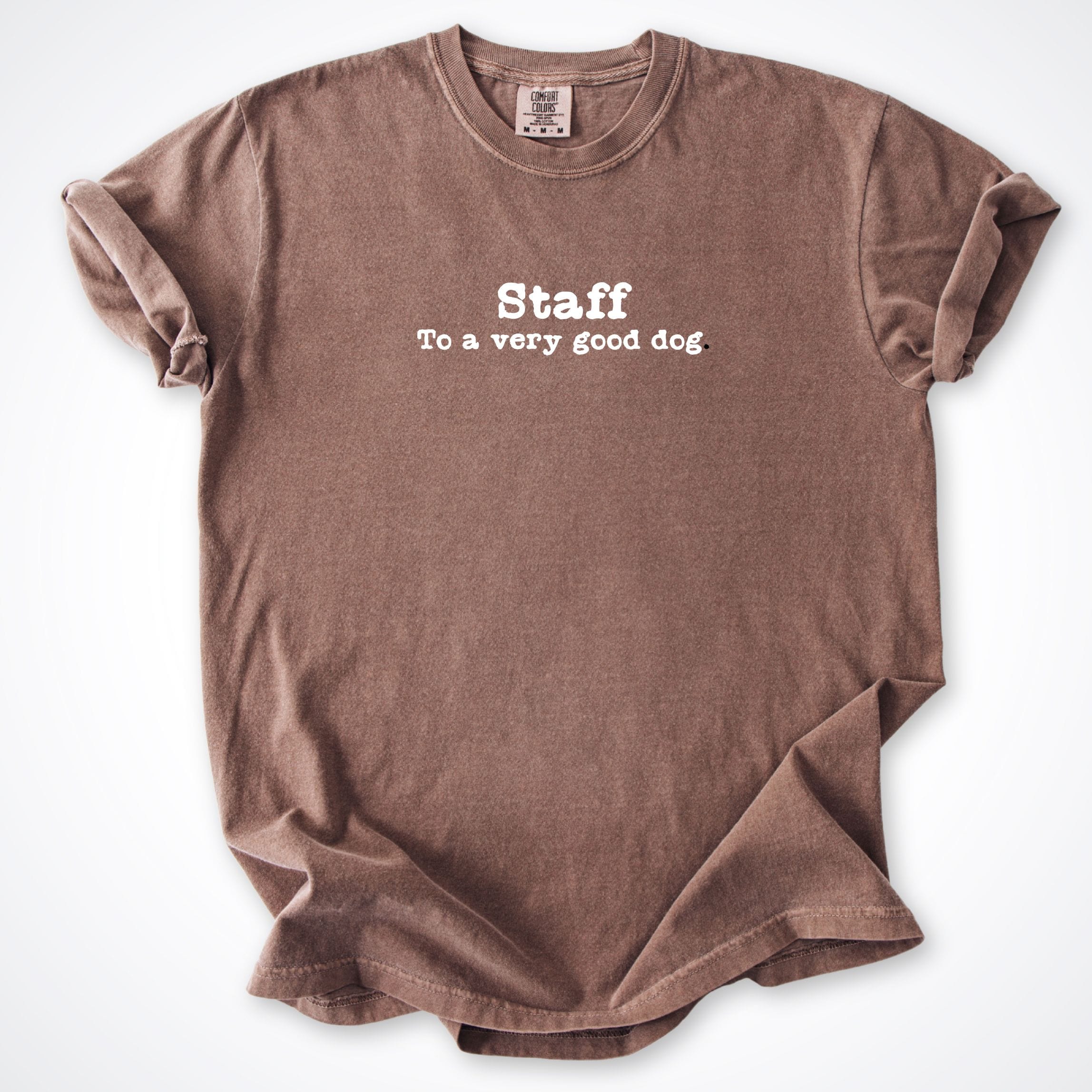 T-Shirt Espresso / S Staff To A Very Good Dog Comfort Colors T-Shirt ReallyintoDogs