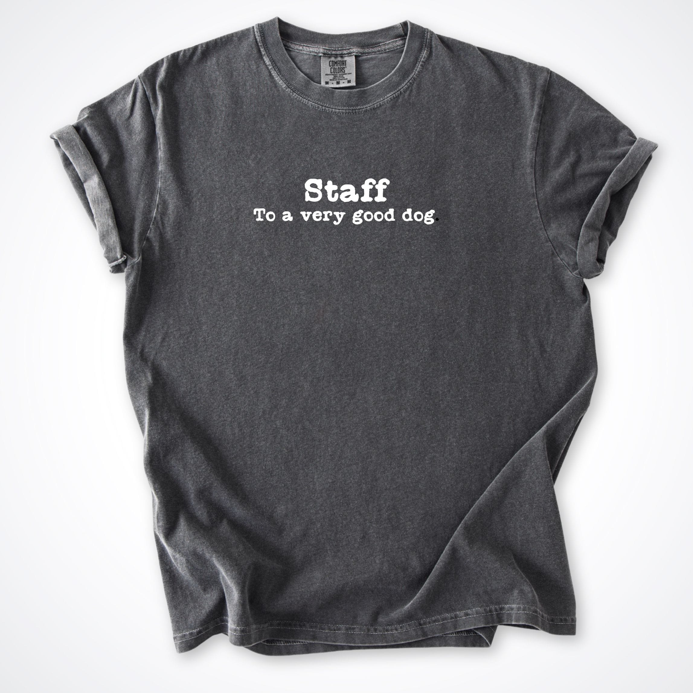 T-Shirt Pepper / S Staff To A Very Good Dog Comfort Colors T-Shirt ReallyintoDogs