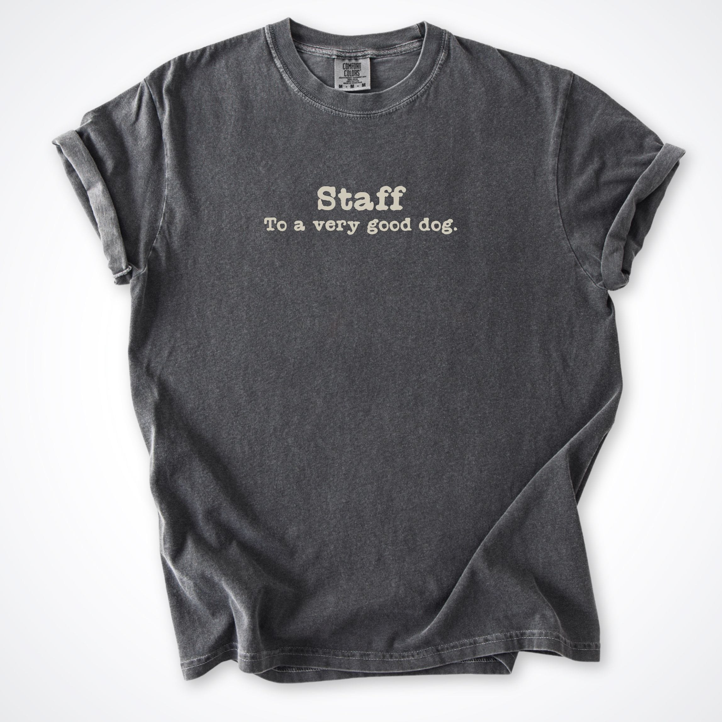 T-Shirt Pepper / S Staff To A Very Good Dog Comfort Colors T-Shirt ReallyintoDogs