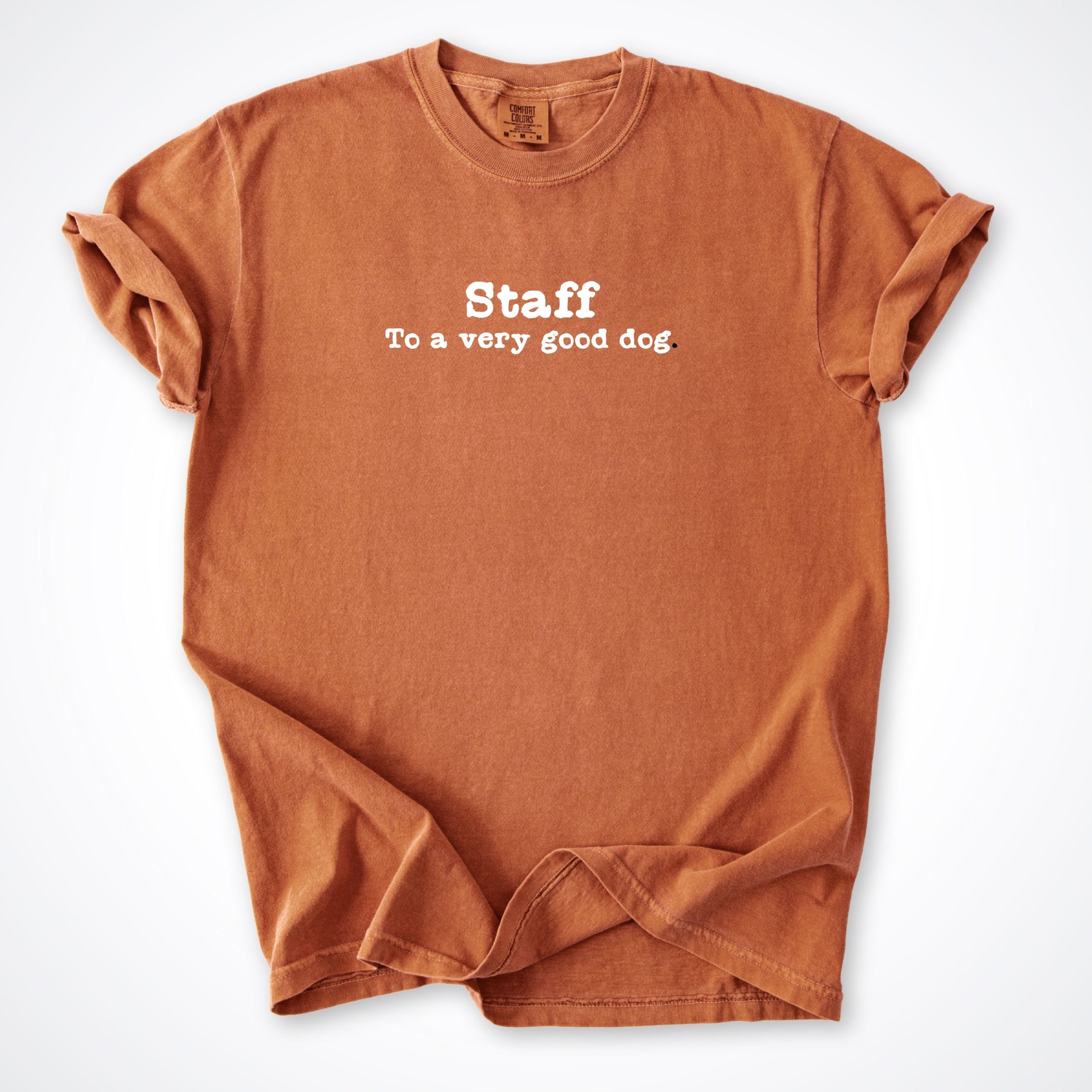 T-Shirt Staff To A Very Good Dog Comfort Colors T-Shirt ReallyintoDogs