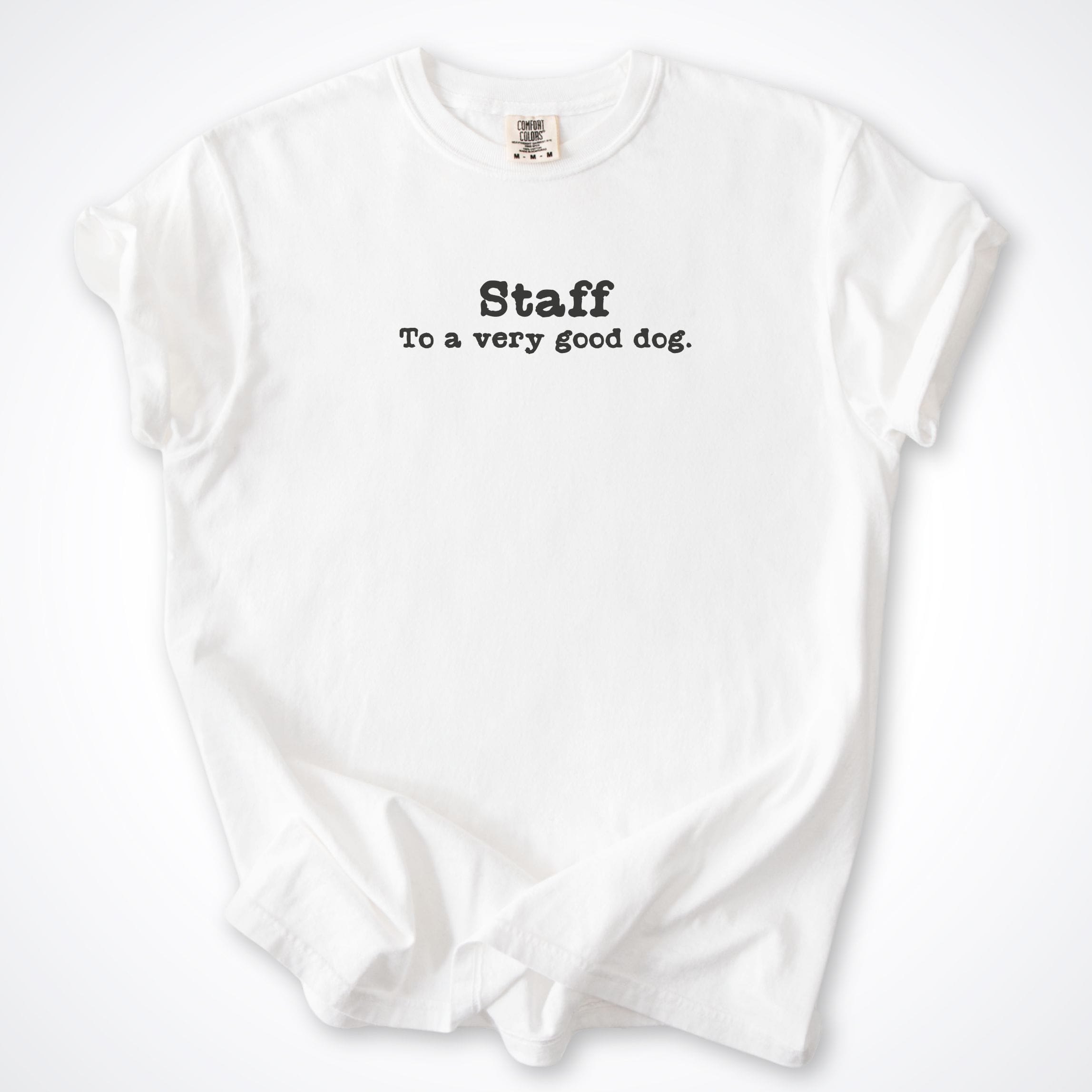 T-Shirt White / S Staff To A Very Good Dog Comfort Colors T-Shirt ReallyintoDogs