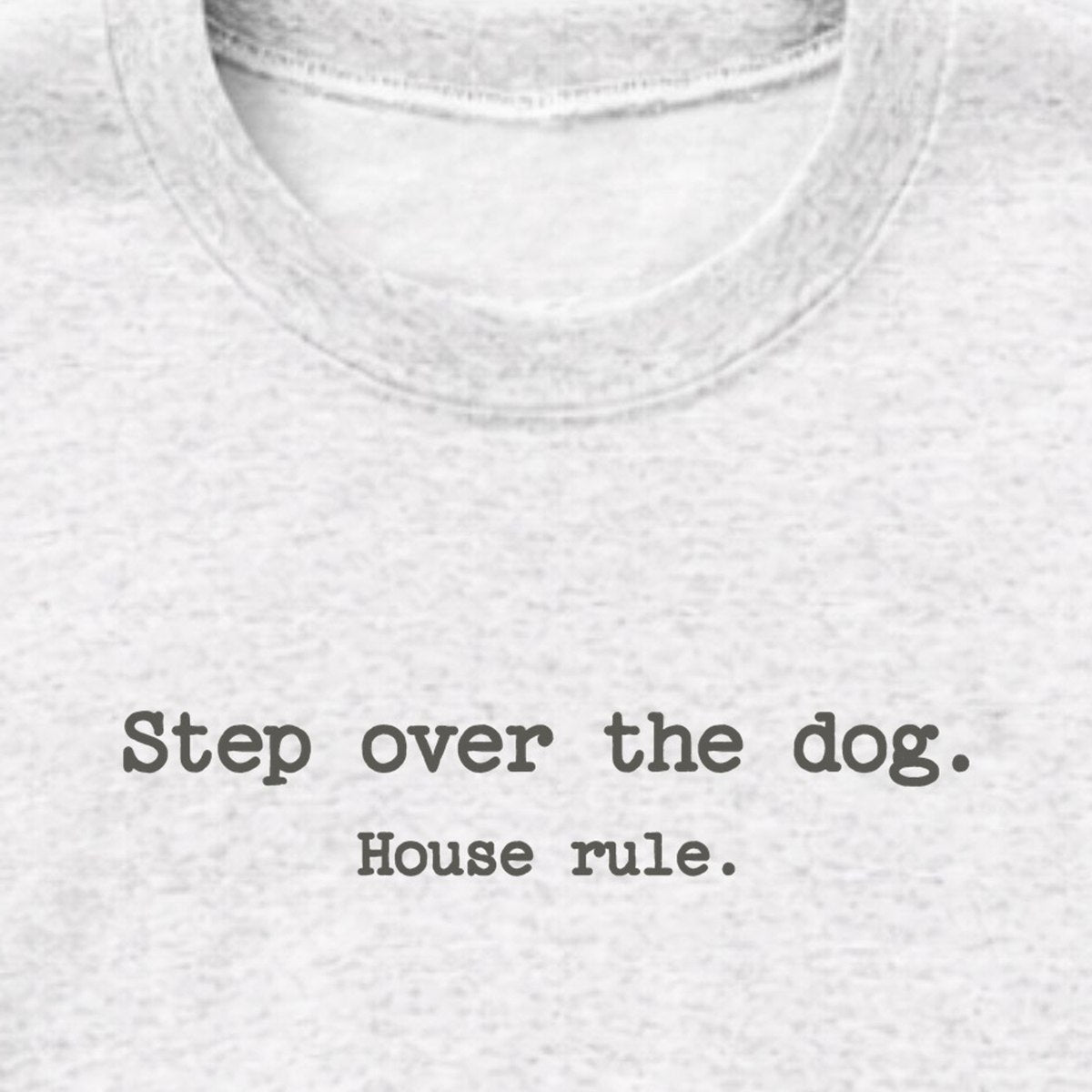 Step Over The Dog. House Rule. Crewneck Sweatshirt, design close-up