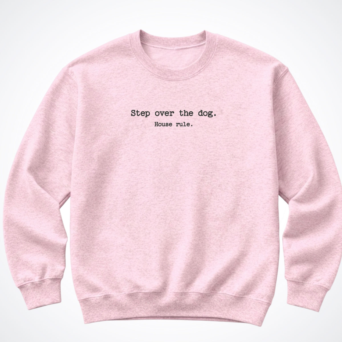 Step Over The Dog. House Rule. Crewneck Sweatshirt in Light Pink