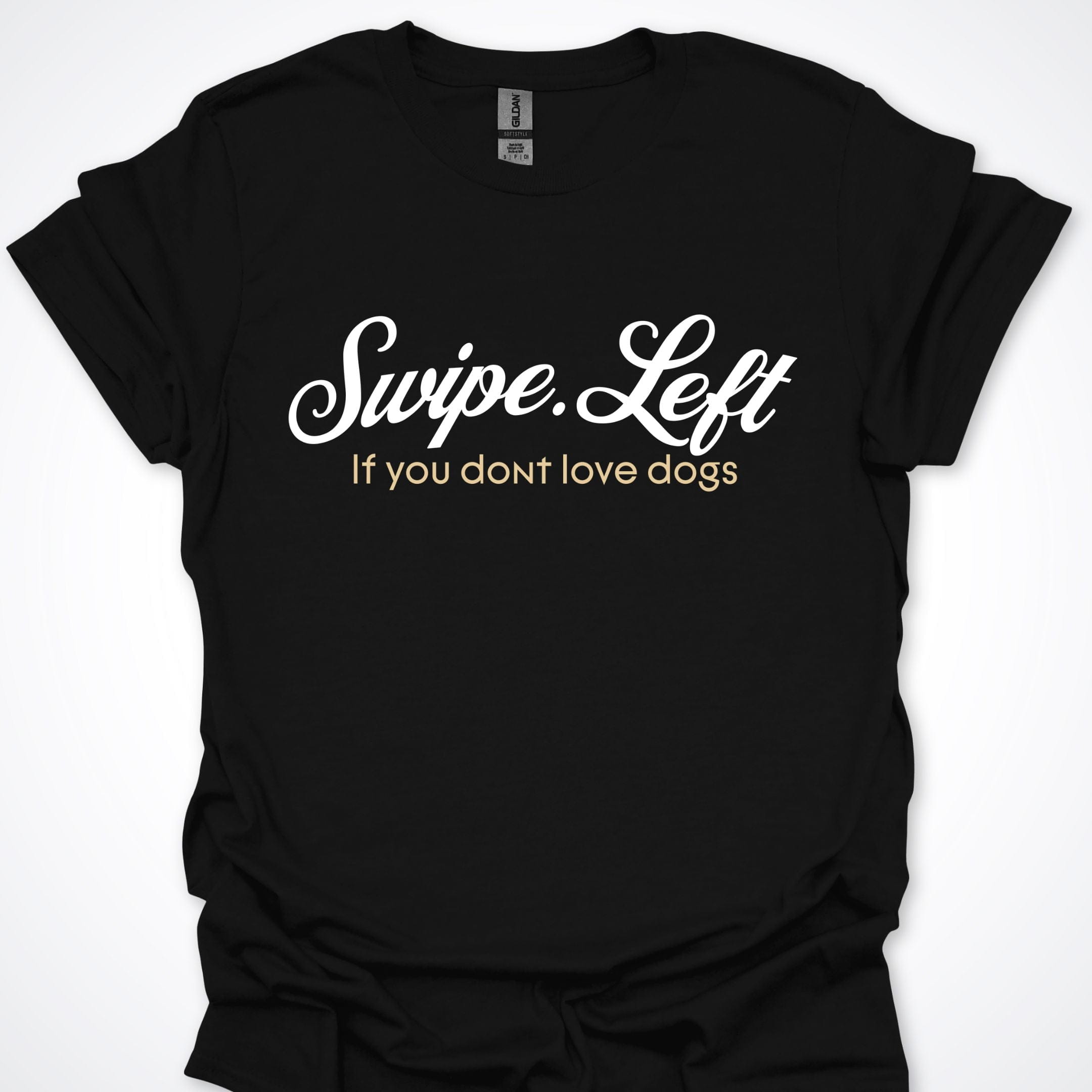 T-Shirt Black / S Swipe Left If You Don't Love Dogs T-Shirt ReallyintoDogs
