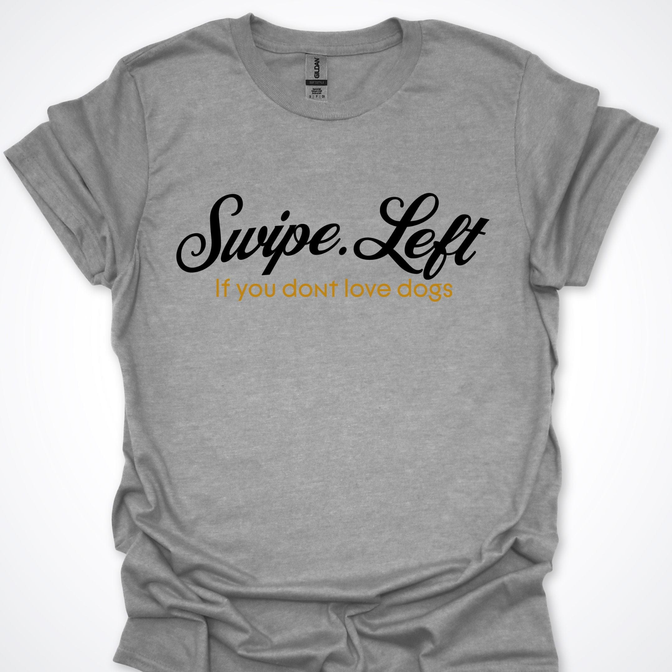 T-Shirt Sport Grey / S Swipe Left If You Don't Love Dogs T-Shirt ReallyintoDogs