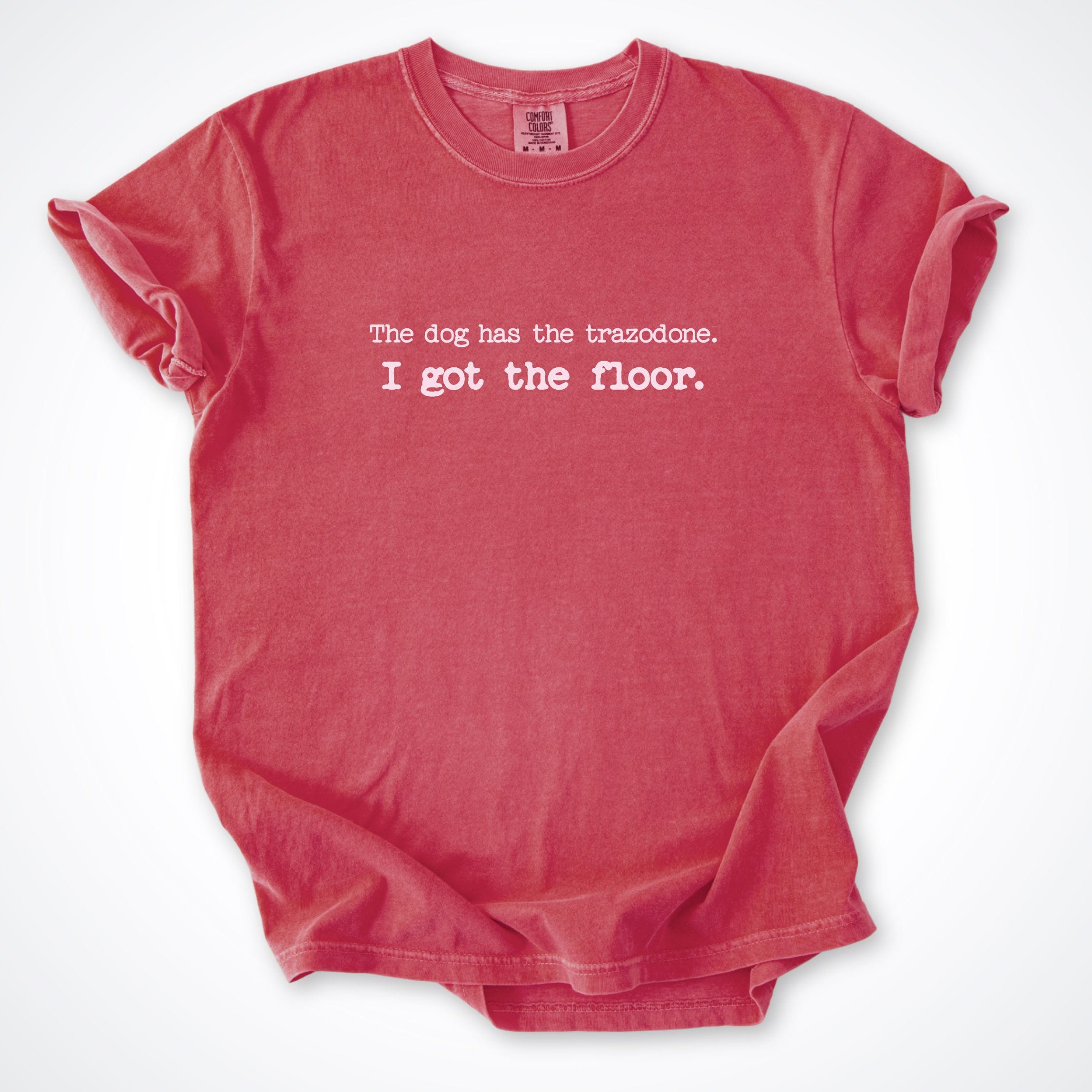 T-Shirt Watermelon / S The Dog Has The Trazodone Comfort Colors T-Shirt ReallyintoDogs